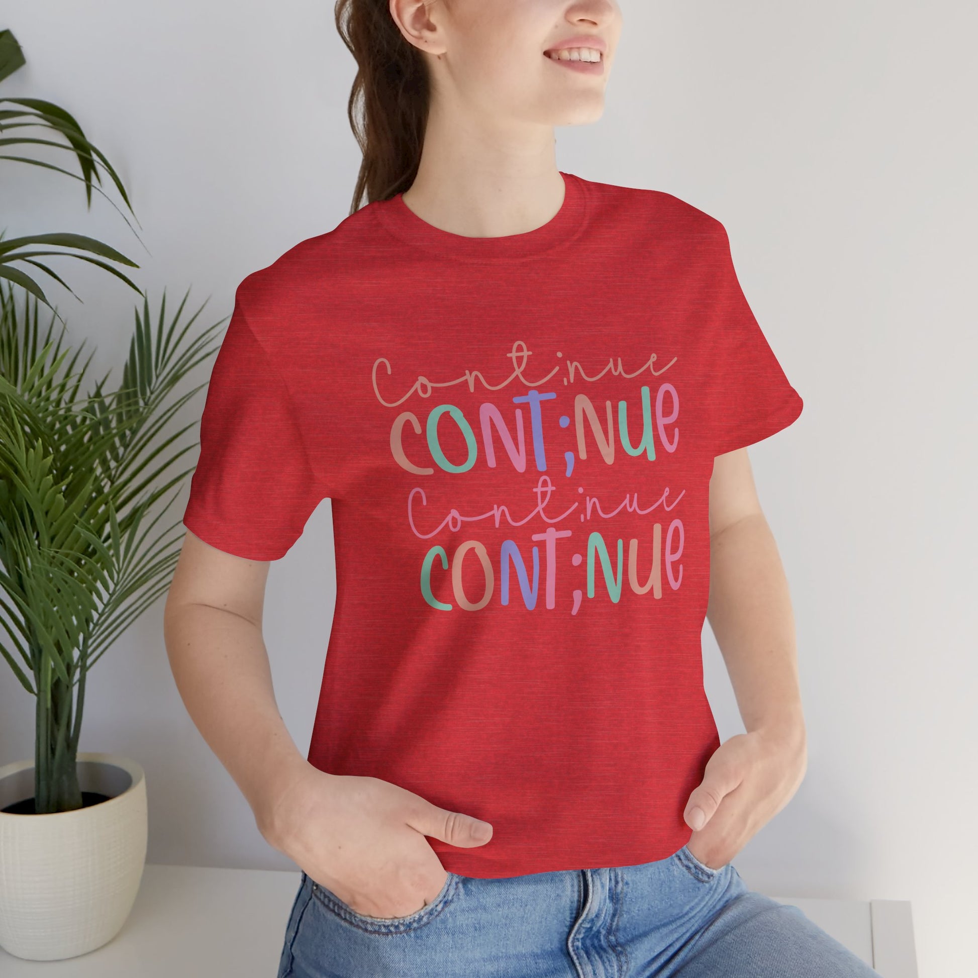 Continue Semicolon- Unisex Tee Shirt - Mental Health Wear TN