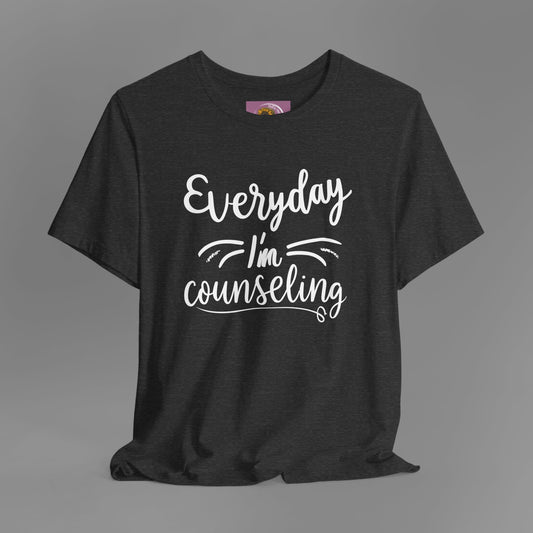 Everyday I'm Counseling-Counseling Mental Health Care Occupation- Unisex Short Sleeve T-Shirt - Mental Health Wear TN