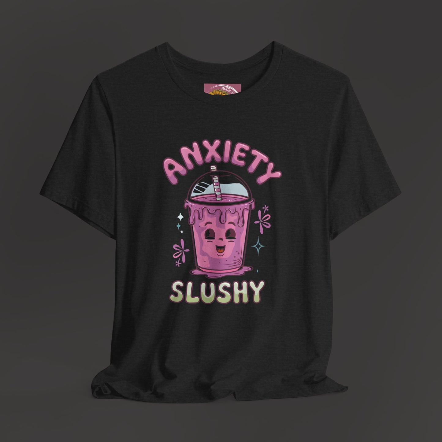 Funny/Cutie Anxiety Slushy Tee Shirt - Mental Health Wear TN