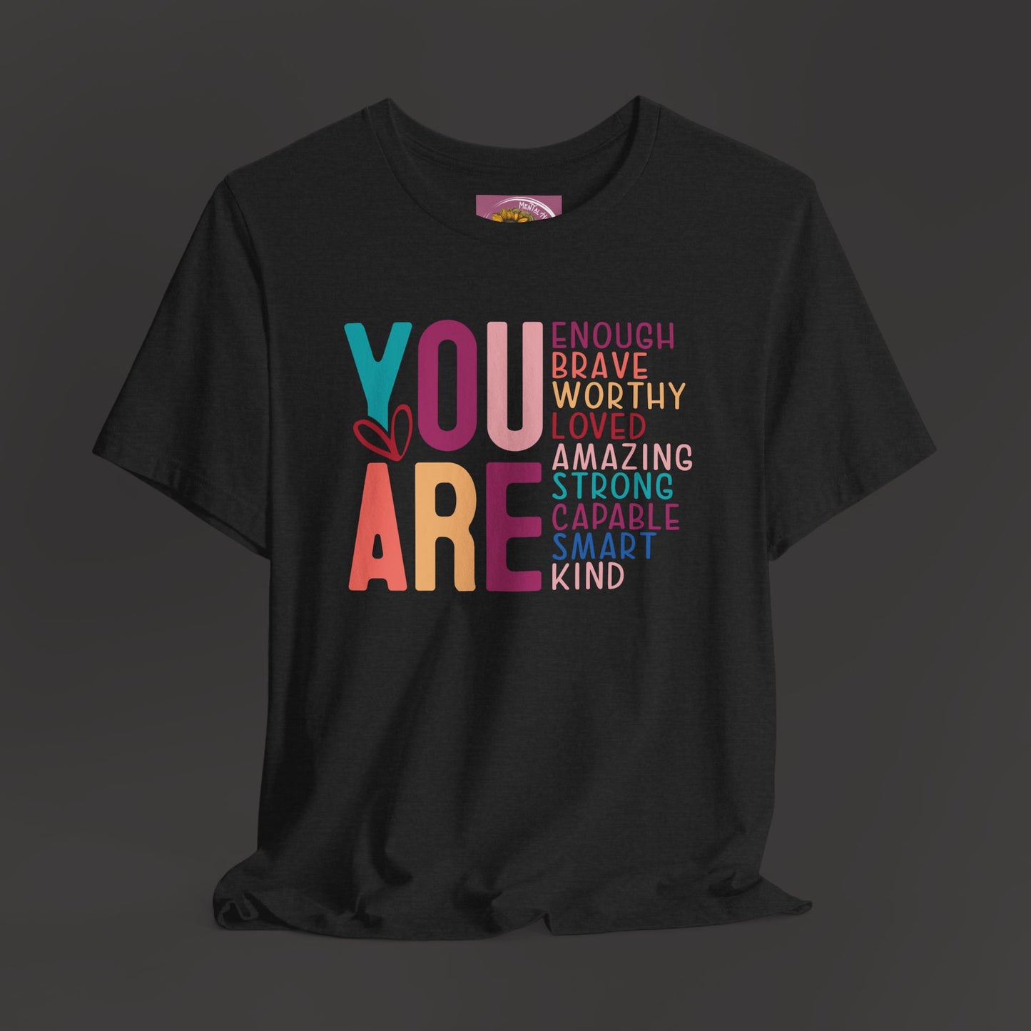 Inspirational-You Are - Mental Health Awareness-Tee Shirt - Mental Health Wear TN