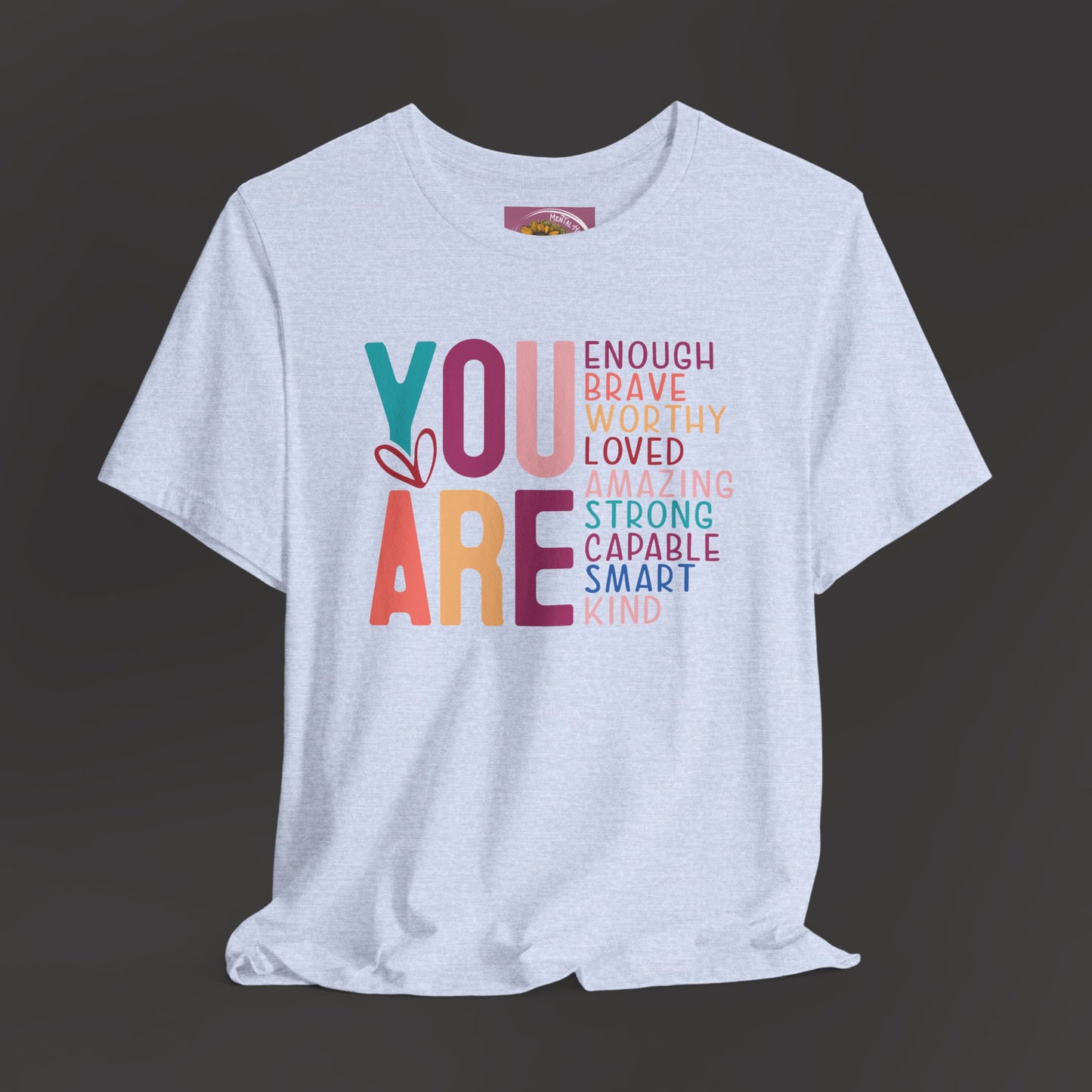 Inspirational-You Are - Mental Health Awareness-Tee Shirt - Mental Health Wear TN