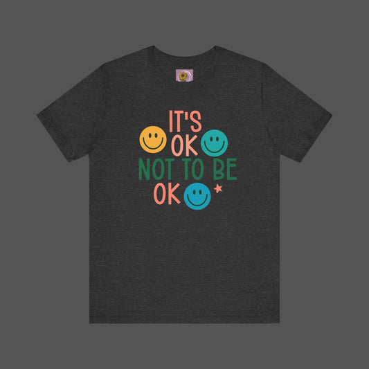 It's Ok to Not Be Okay-Mental Health Awareness -Unisex Short Sleeve Tee - Mental Health Wear TN