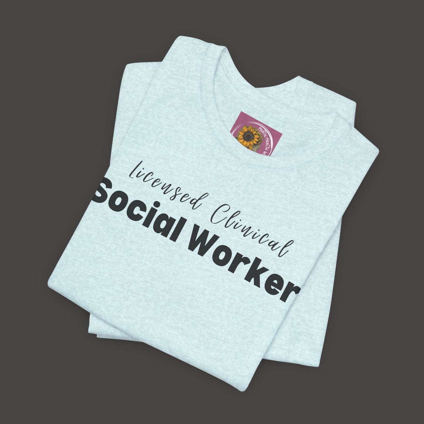 Licensed Clinical Social Worker  Short Sleeve Support Tee Shirt - Mental Health Wear TN