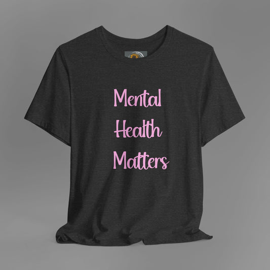 Mental Health Matters T-Shirt - Empowering Wellness Awareness Unisex Short Sleeve Tee - Mental Health Wear TN