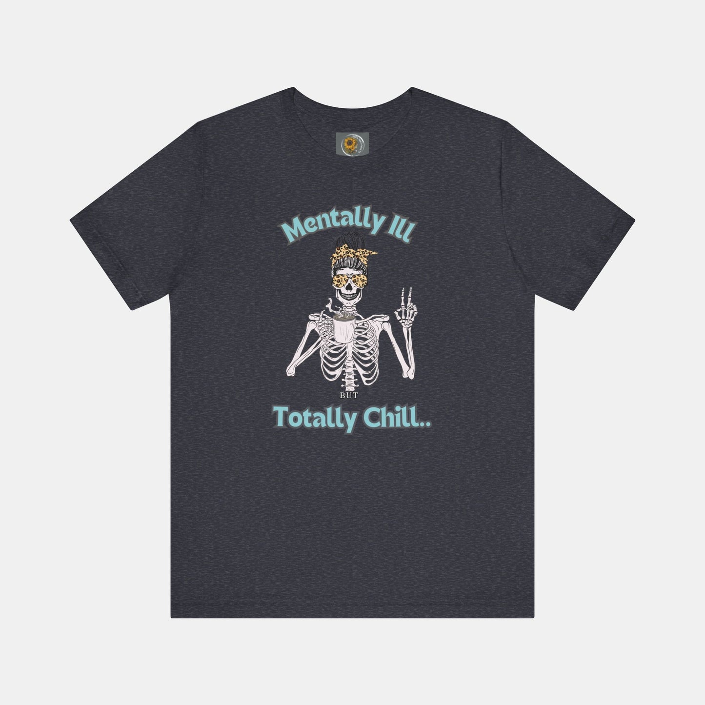 Mentally Ill but Totally Chill-Caffeine Drinking Skelton- Mental Health Awareness-Unisex Short Sleeve T-Shirt - Mental Health Wear TN