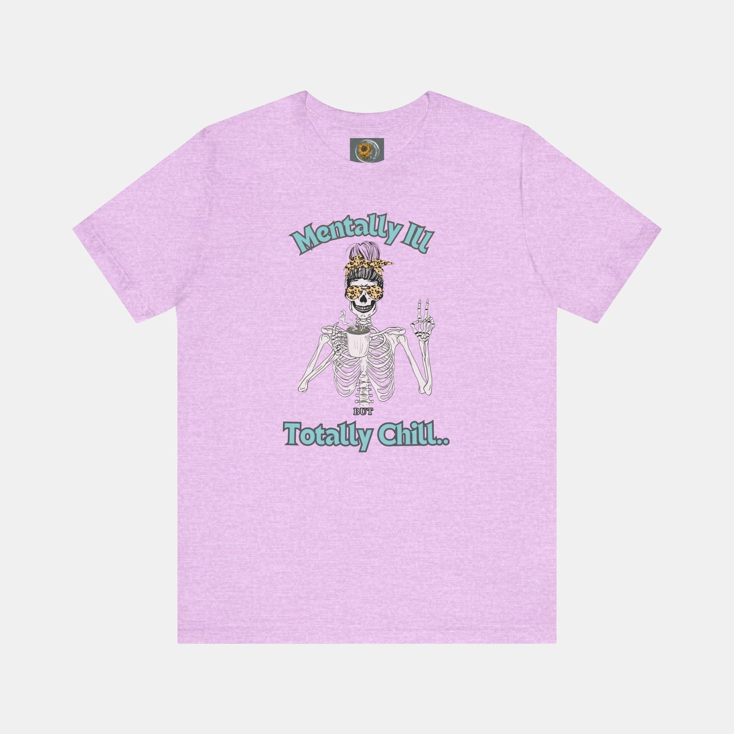 Mentally Ill but Totally Chill-Caffeine Drinking Skelton- Mental Health Awareness-Unisex Short Sleeve T-Shirt - Mental Health Wear TN