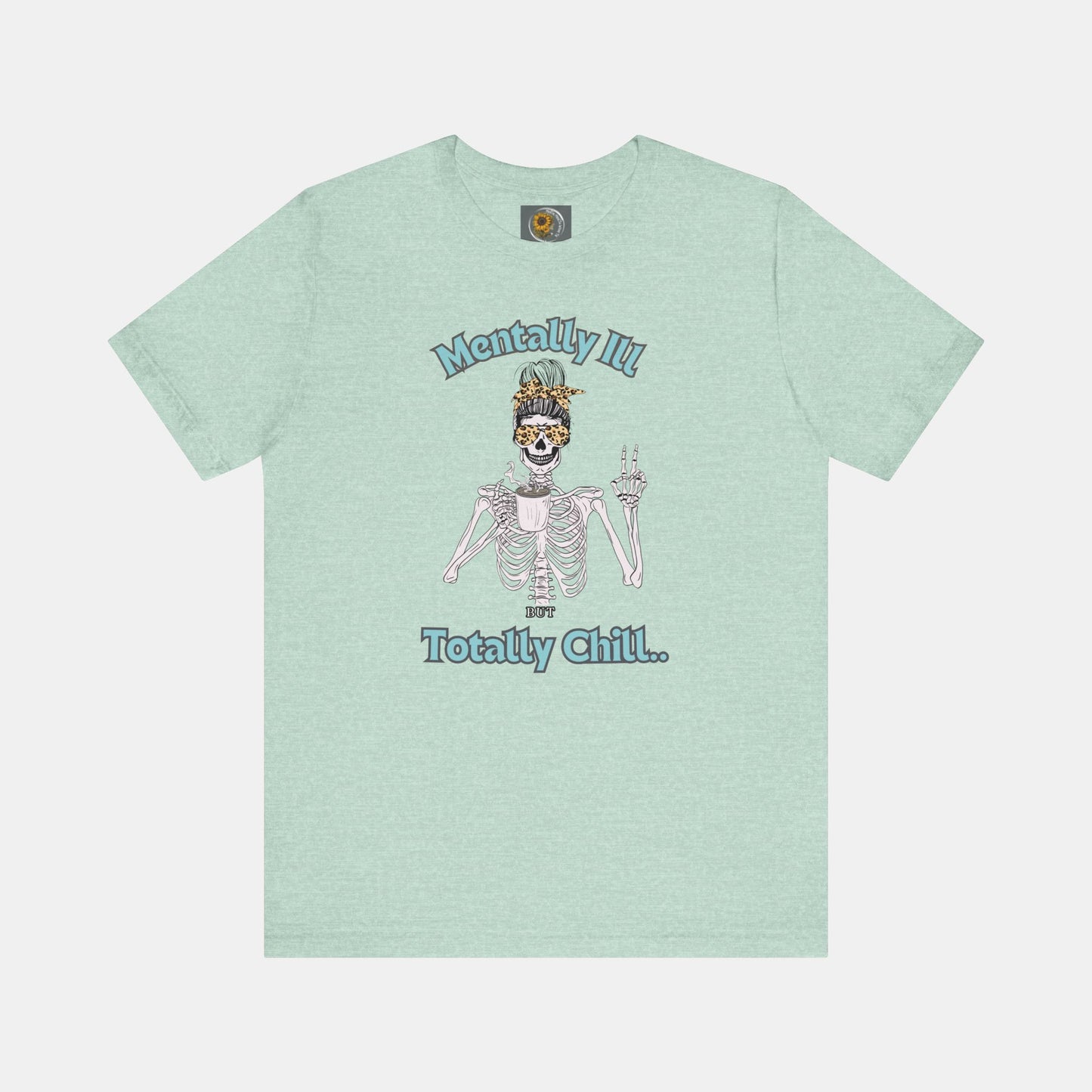 Mentally Ill but Totally Chill-Caffeine Drinking Skelton- Mental Health Awareness-Unisex Short Sleeve T-Shirt - Mental Health Wear TN