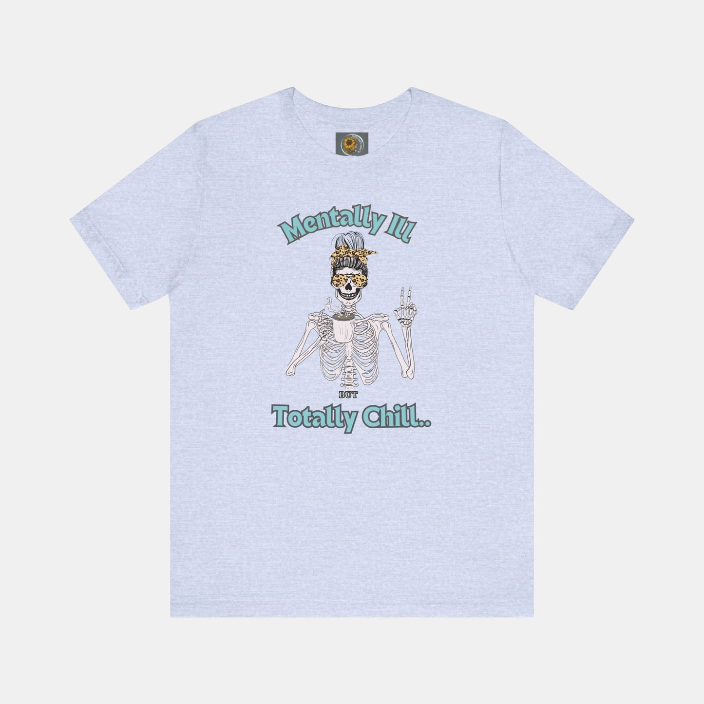 Mentally Ill but Totally Chill-Caffeine Drinking Skelton- Mental Health Awareness-Unisex Short Sleeve T-Shirt - Mental Health Wear TN