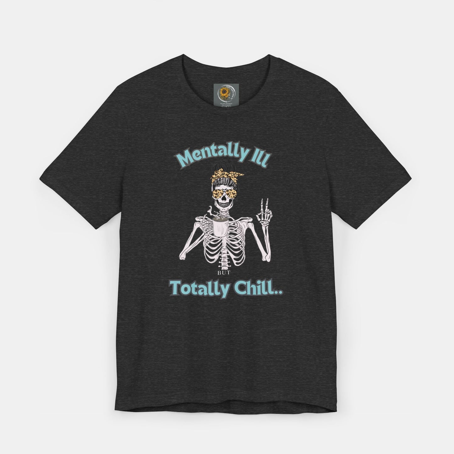 Mentally Ill but Totally Chill-Caffeine Drinking Skelton- Mental Health Awareness-Unisex Short Sleeve T-Shirt - Mental Health Wear TN