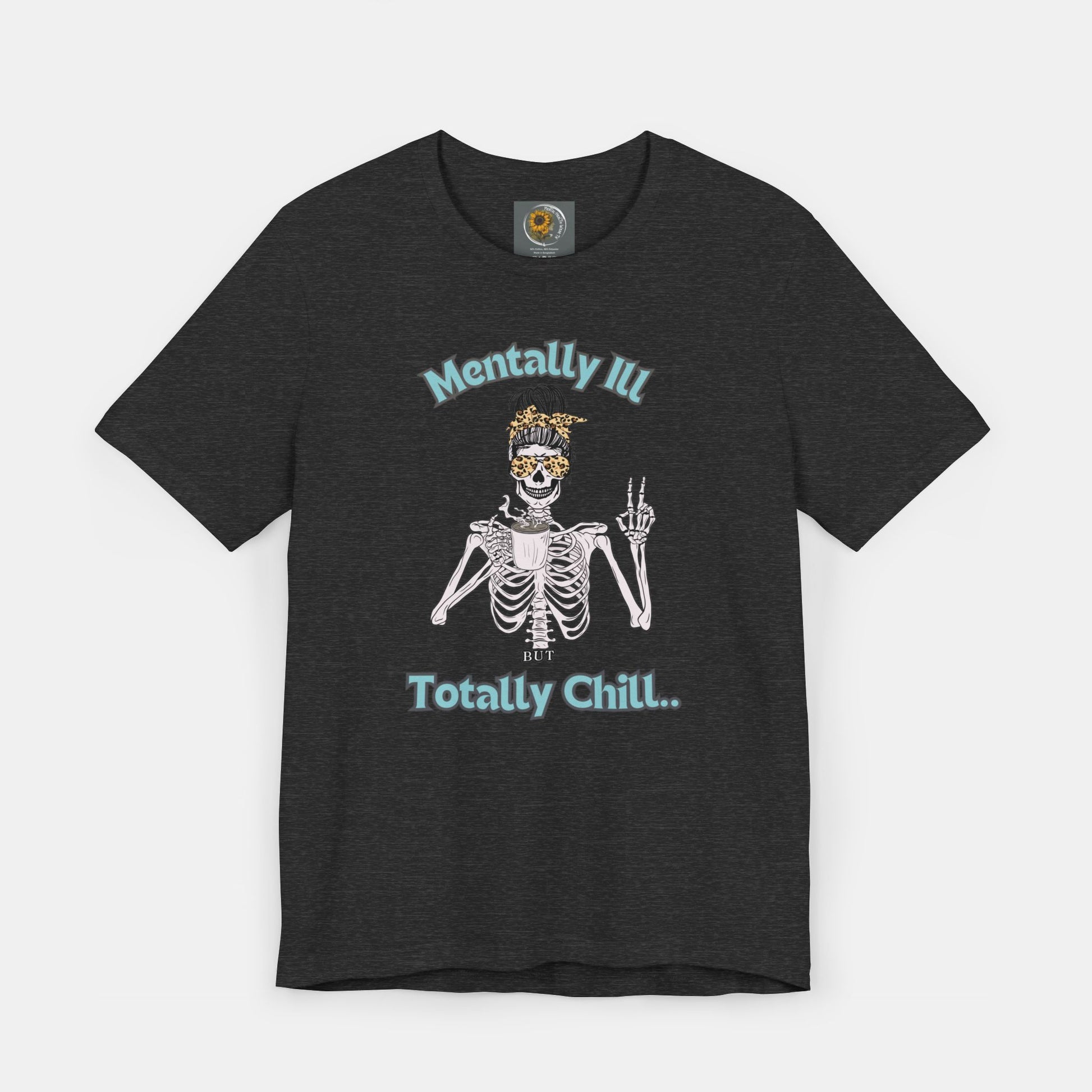 Mentally Ill but Totally Chill-Caffeine Drinking Skelton- Mental Health Awareness-Unisex Short Sleeve T-Shirt - Mental Health Wear TN