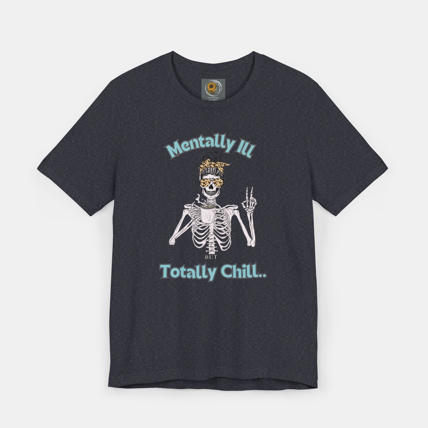 Mentally Ill but Totally Chill-Caffeine Drinking Skelton- Mental Health Awareness-Unisex Short Sleeve T-Shirt - Mental Health Wear TN