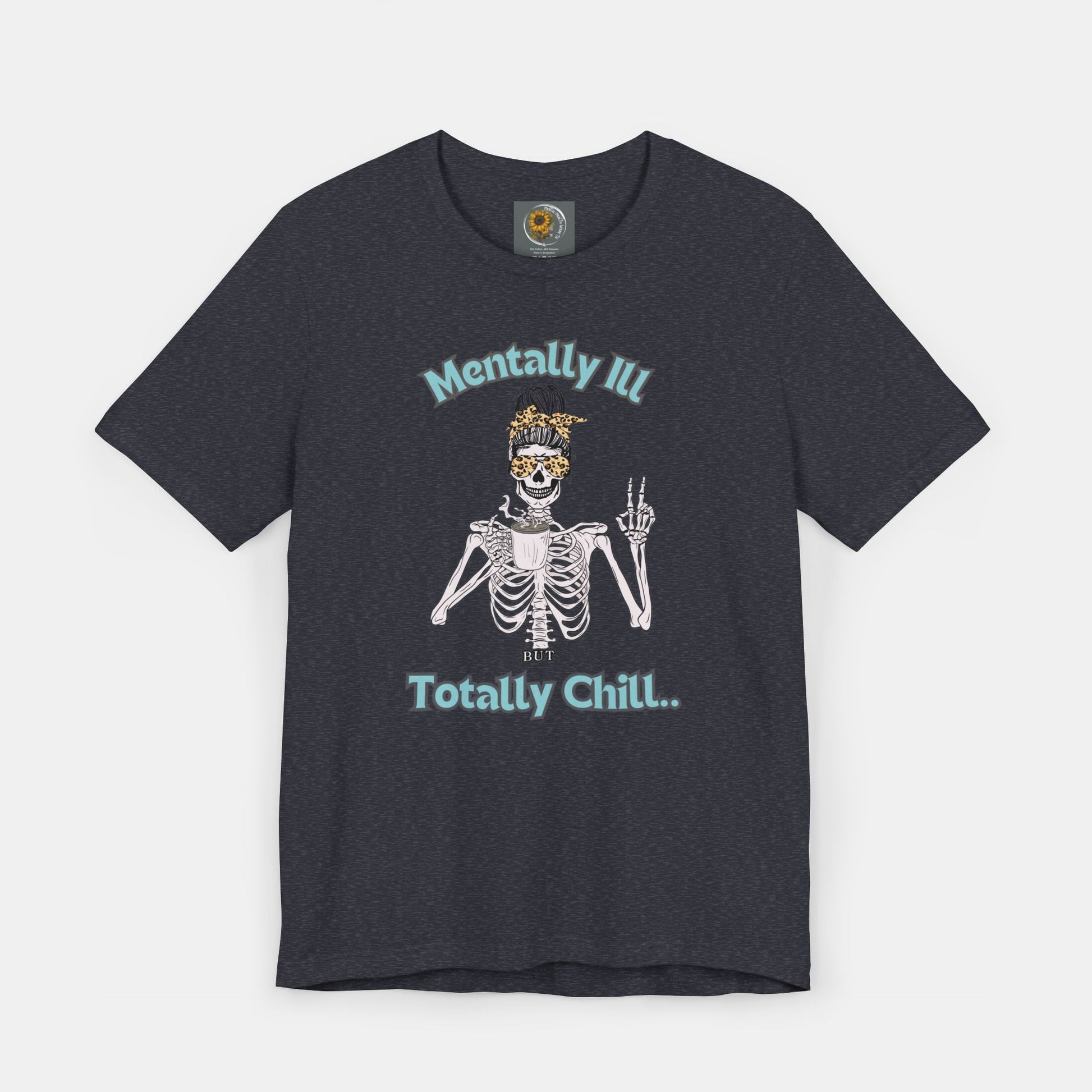 Mentally Ill but Totally Chill-Caffeine Drinking Skelton- Mental Health Awareness-Unisex Short Sleeve T-Shirt - Mental Health Wear TN