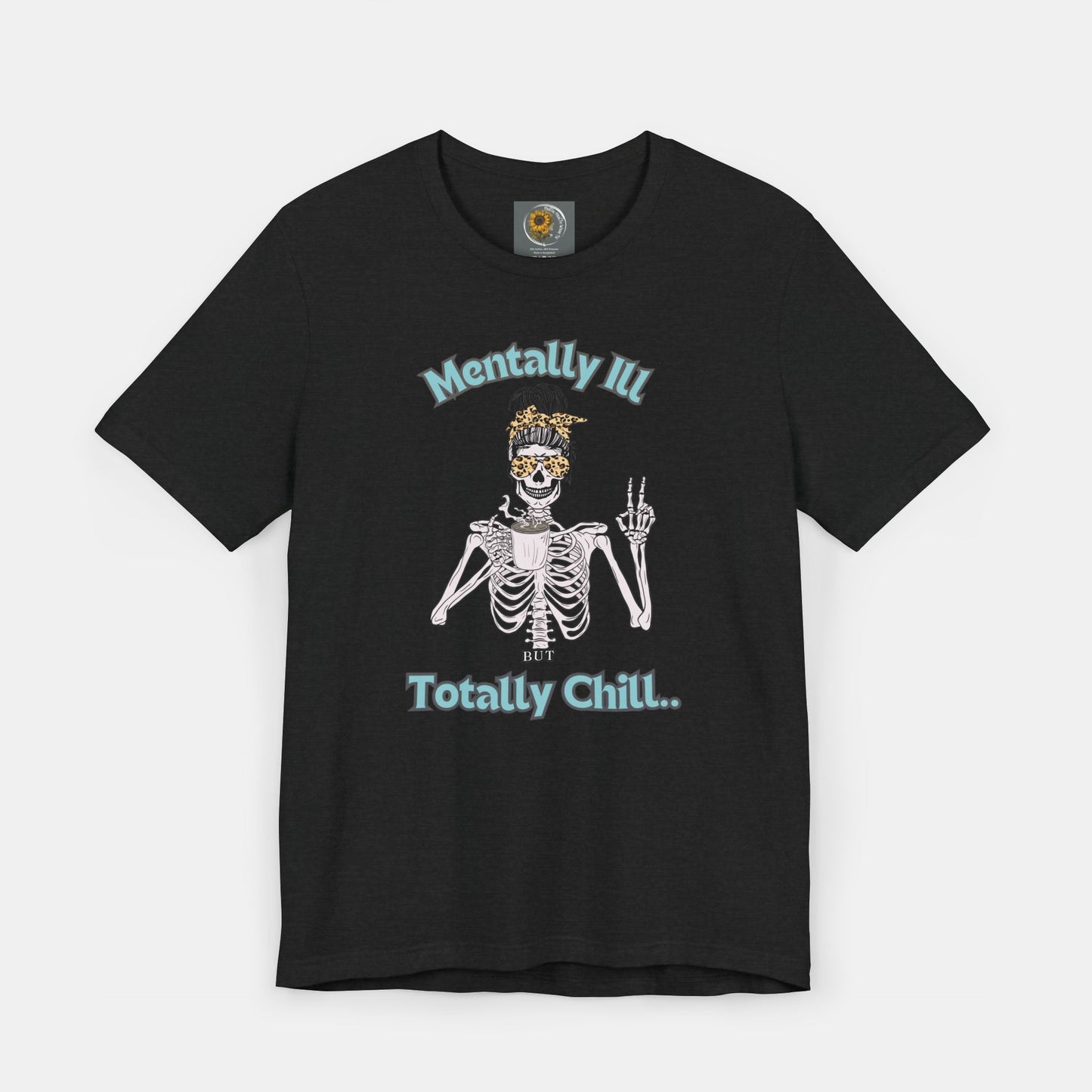Mentally Ill but Totally Chill-Caffeine Drinking Skelton- Mental Health Awareness-Unisex Short Sleeve T-Shirt - Mental Health Wear TN
