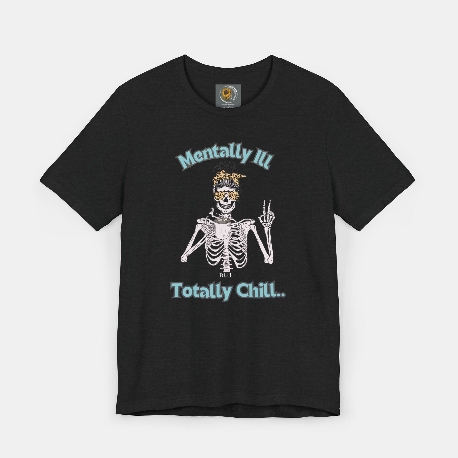 Mentally Ill but Totally Chill-Caffeine Drinking Skelton- Mental Health Awareness-Unisex Short Sleeve T-Shirt - Mental Health Wear TN