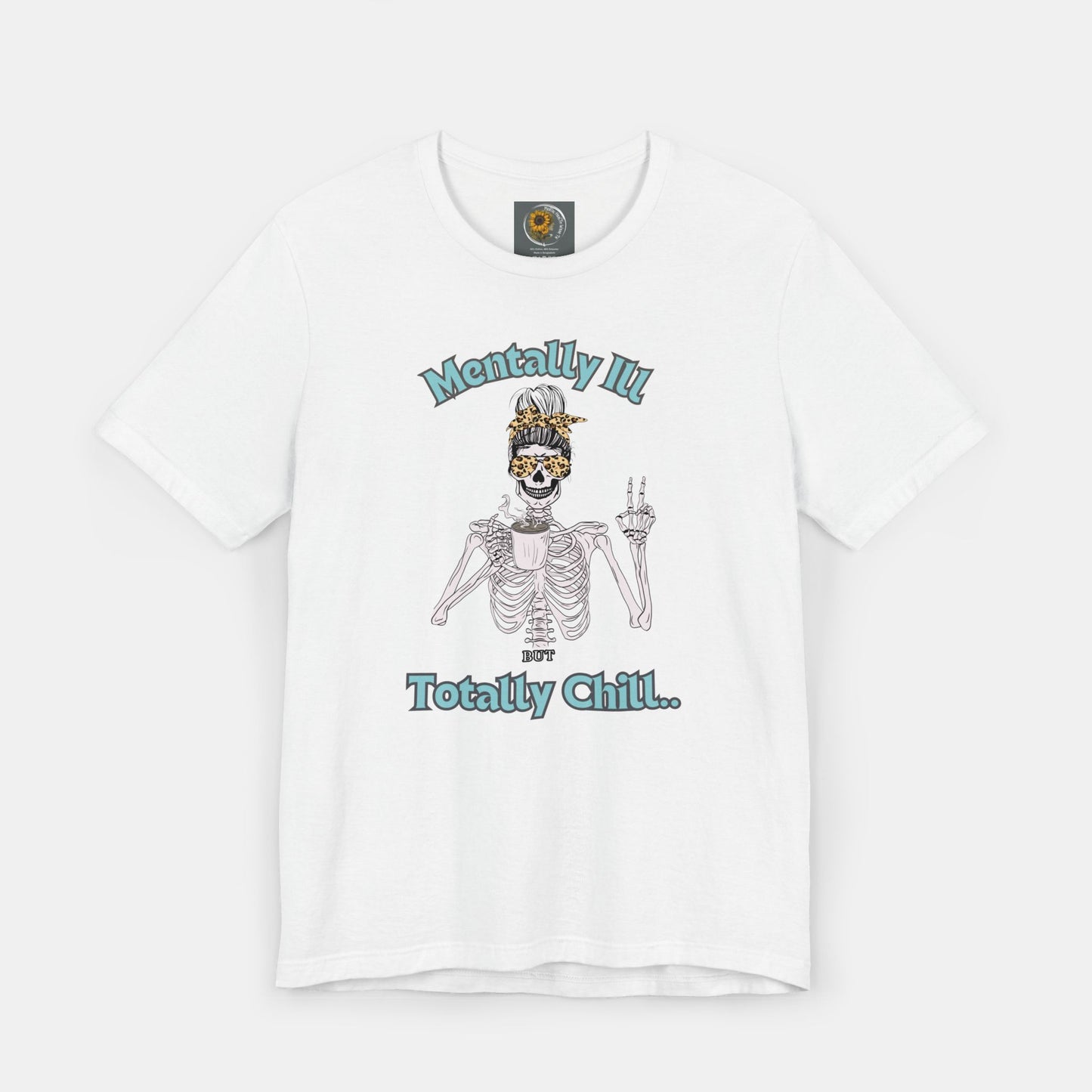 Mentally Ill but Totally Chill-Caffeine Drinking Skelton- Mental Health Awareness-Unisex Short Sleeve T-Shirt - Mental Health Wear TN