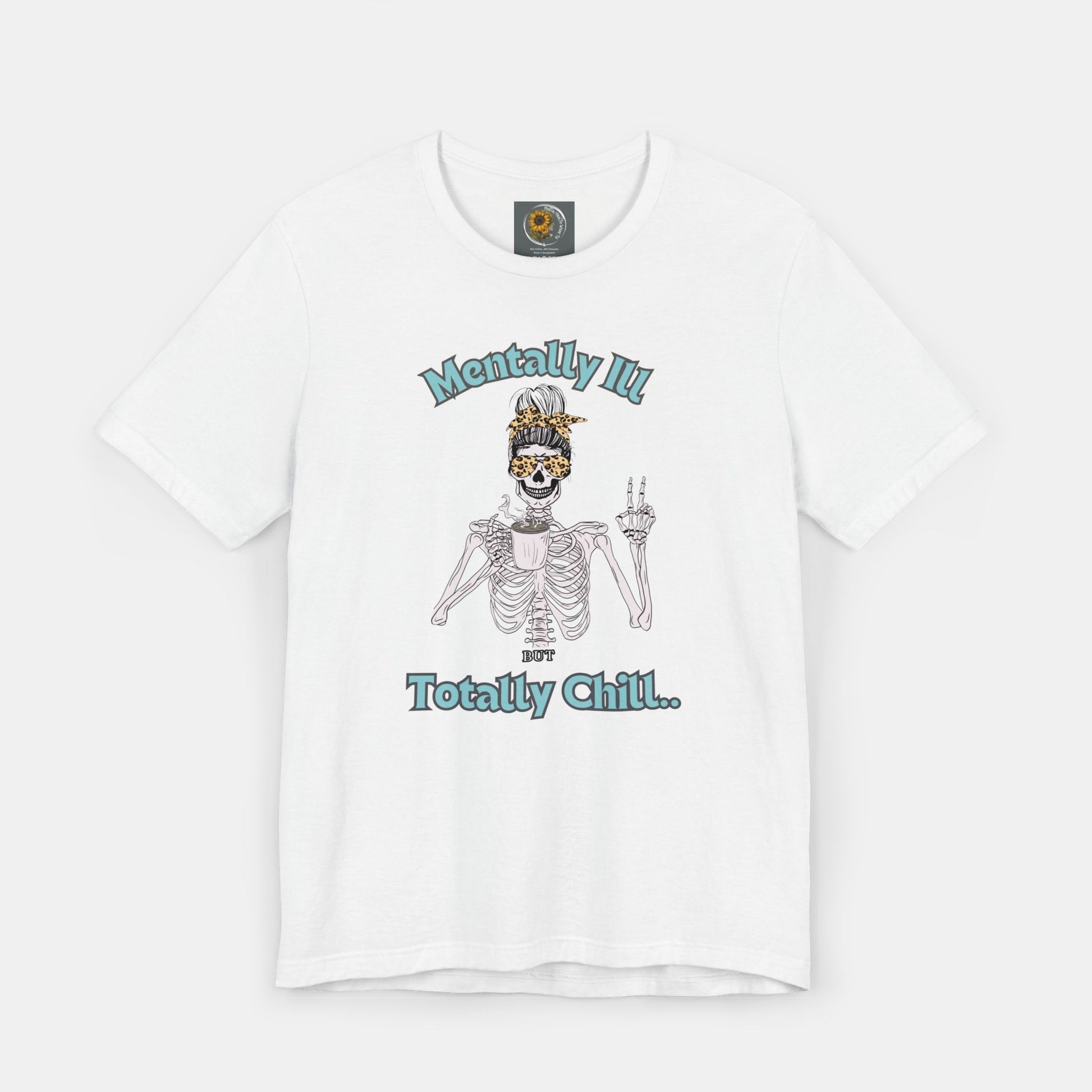 Mentally Ill but Totally Chill-Caffeine Drinking Skelton- Mental Health Awareness-Unisex Short Sleeve T-Shirt - Mental Health Wear TN
