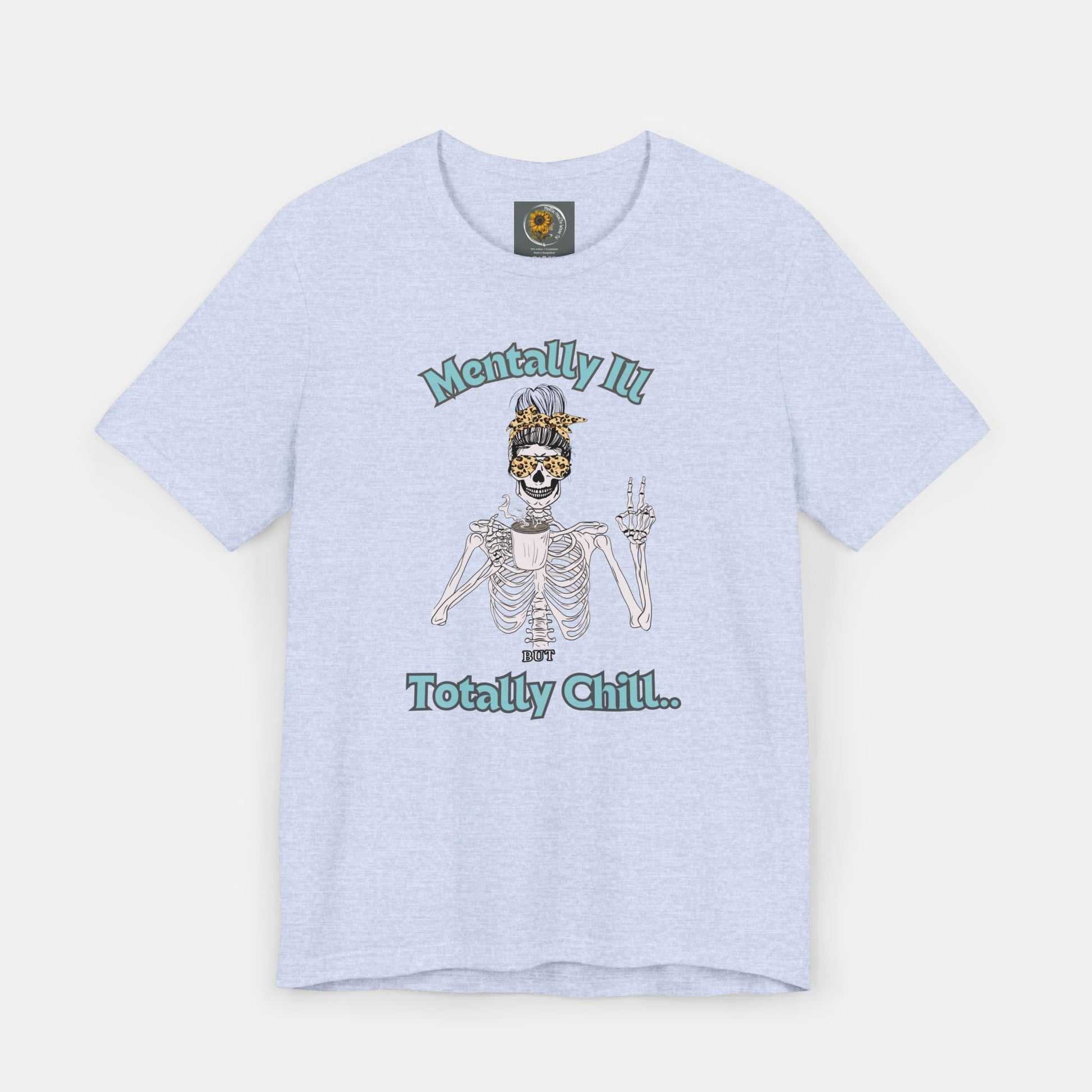 Mentally Ill but Totally Chill-Caffeine Drinking Skelton- Mental Health Awareness-Unisex Short Sleeve T-Shirt - Mental Health Wear TN