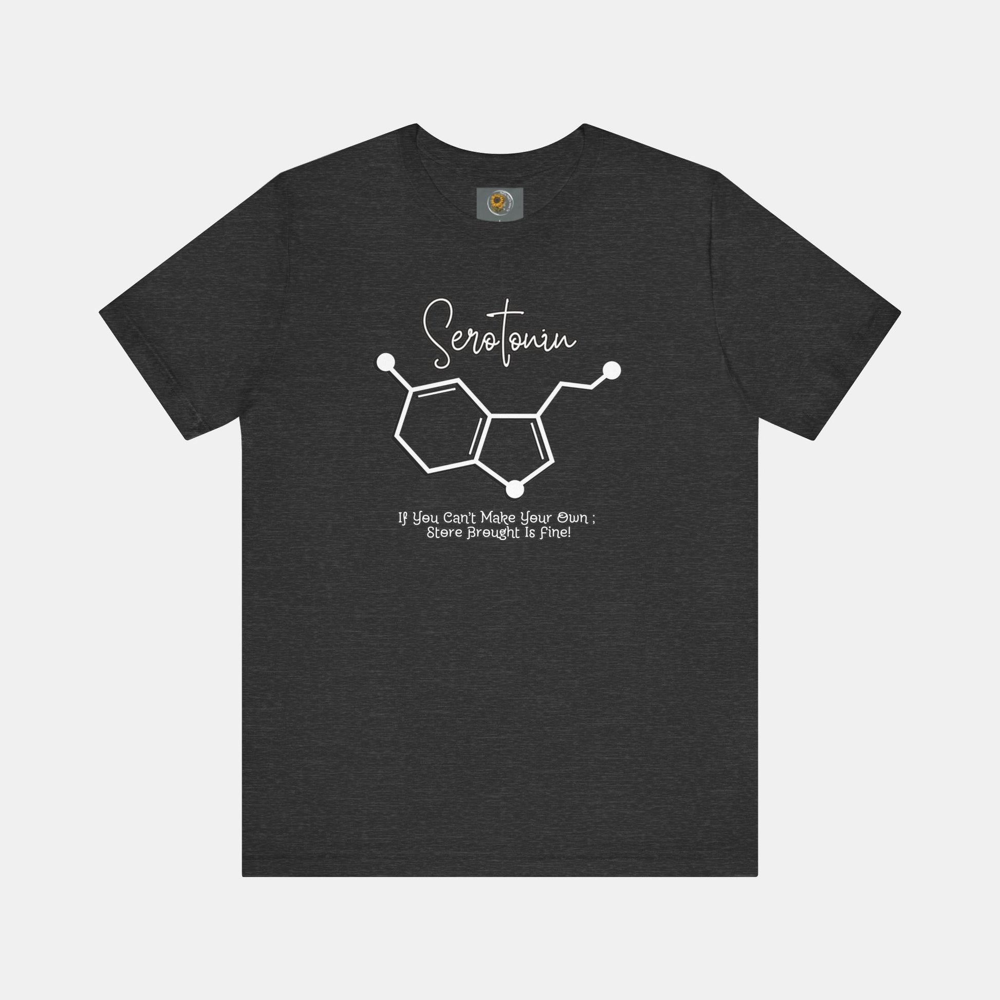 Serotonin-Store Bought is Fine-Mental Health Awareness- Uni-Sex Short Sleeve T-shirt - Mental Health Wear TN