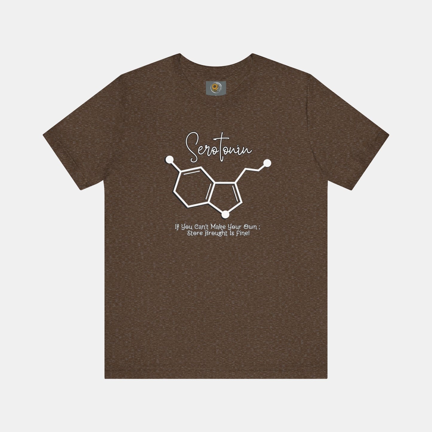 Serotonin-Store Bought is Fine-Mental Health Awareness- Uni-Sex Short Sleeve T-shirt - Mental Health Wear TN