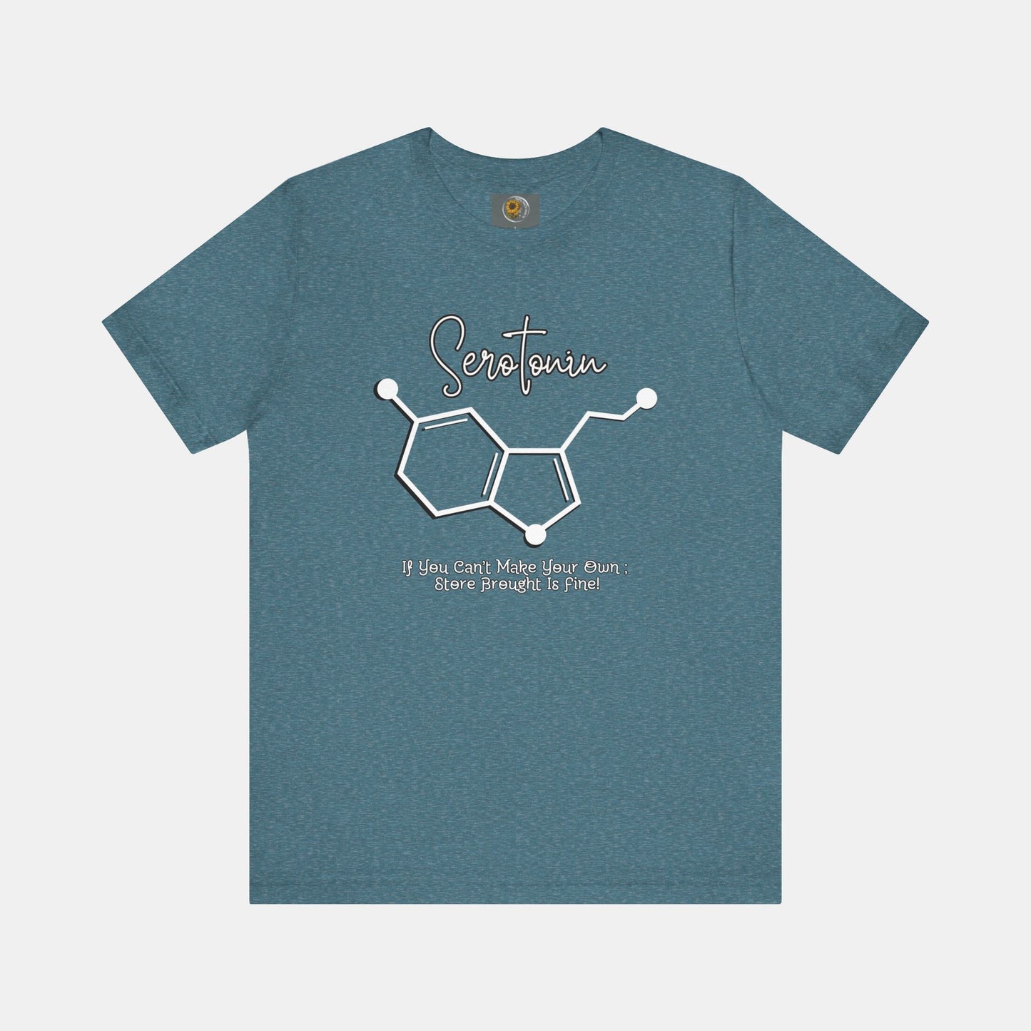 Serotonin-Store Bought is Fine-Mental Health Awareness- Uni-Sex Short Sleeve T-shirt - Mental Health Wear TN