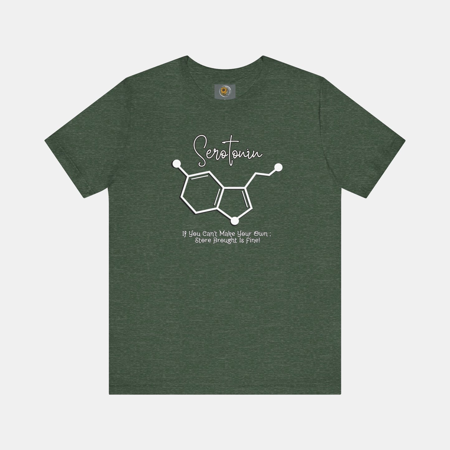 Serotonin-Store Bought is Fine-Mental Health Awareness- Uni-Sex Short Sleeve T-shirt - Mental Health Wear TN