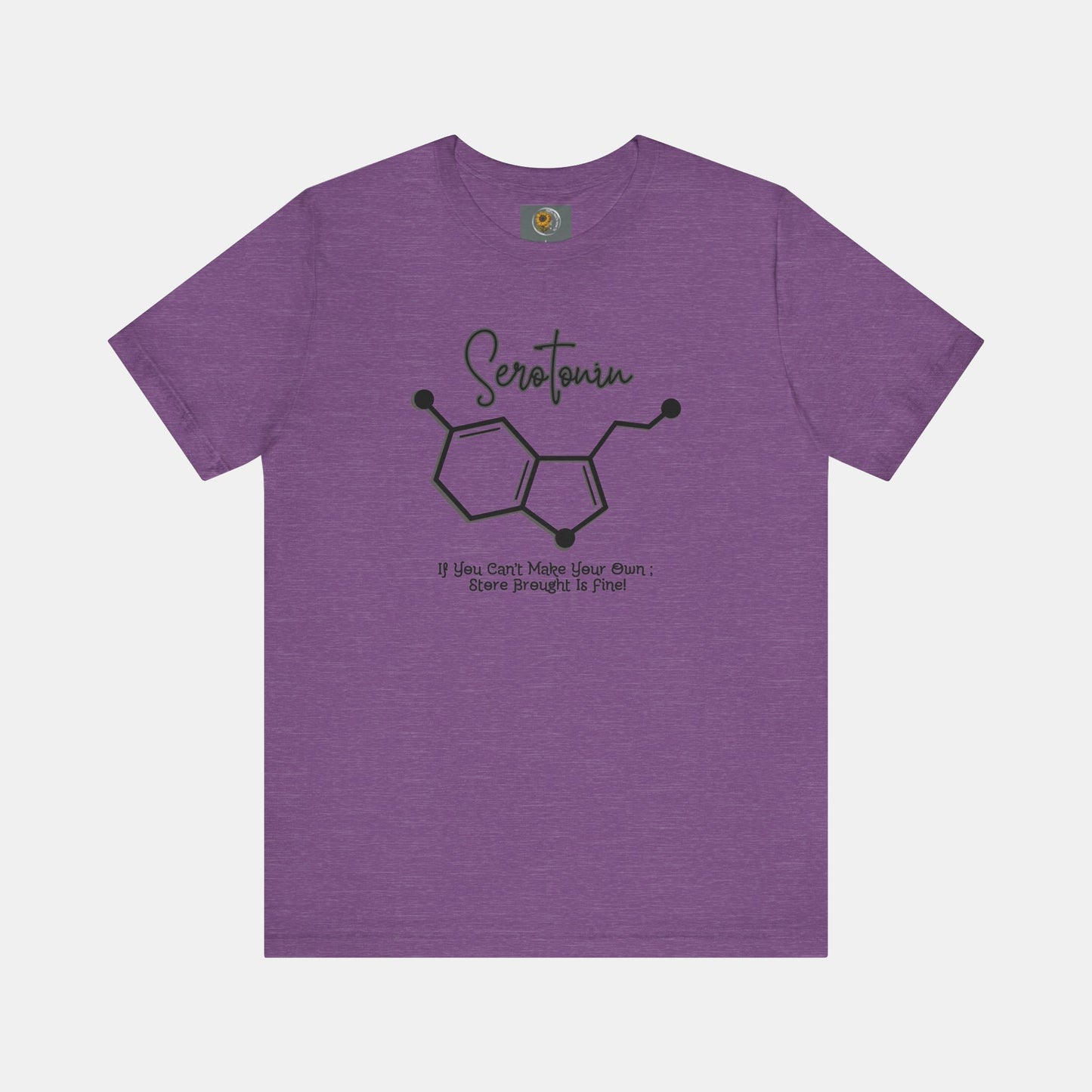 Serotonin-Store Bought is Fine-Mental Health Awareness- Uni-Sex Short Sleeve T-shirt - Mental Health Wear TN