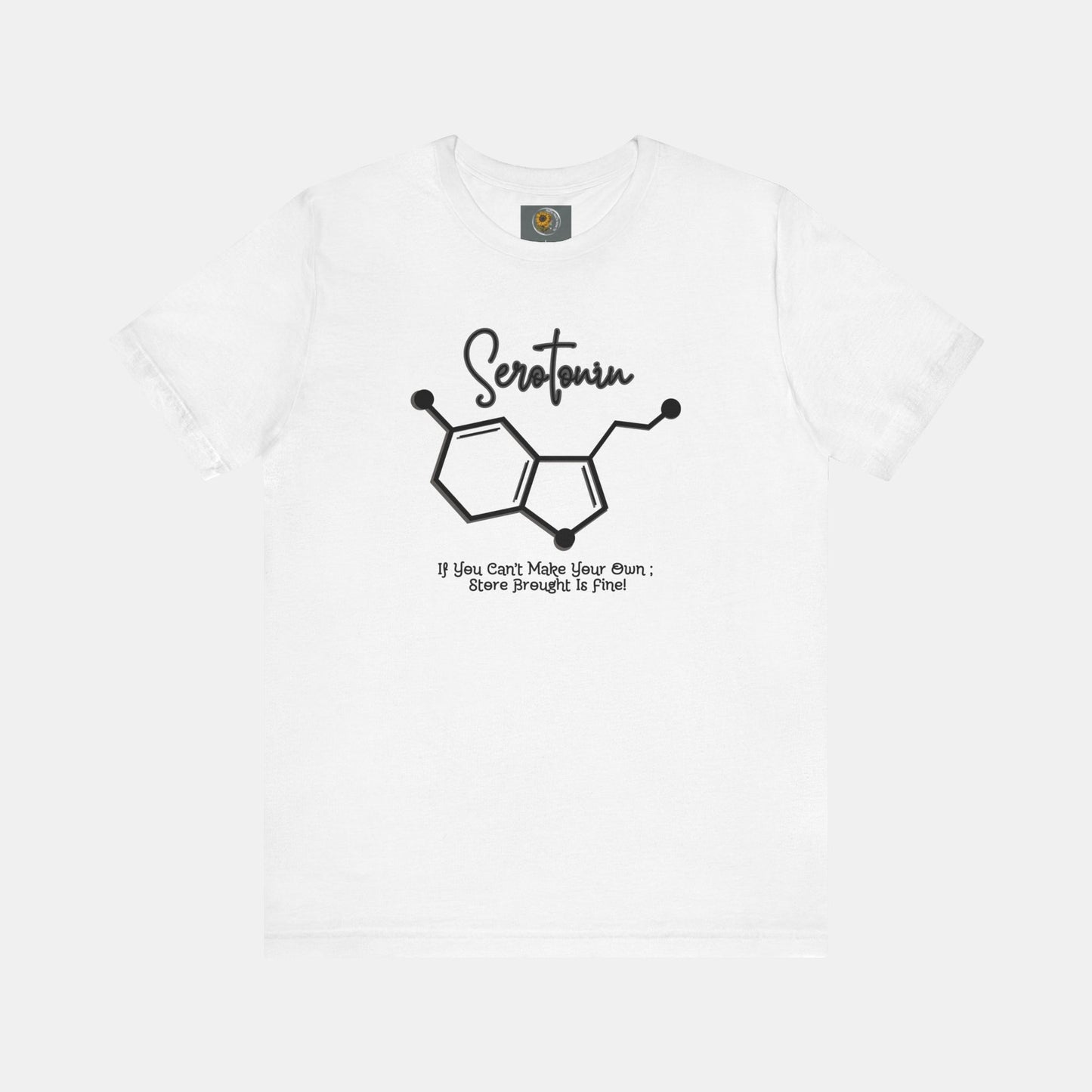 Serotonin-Store Bought is Fine-Mental Health Awareness- Uni-Sex Short Sleeve T-shirt - Mental Health Wear TN