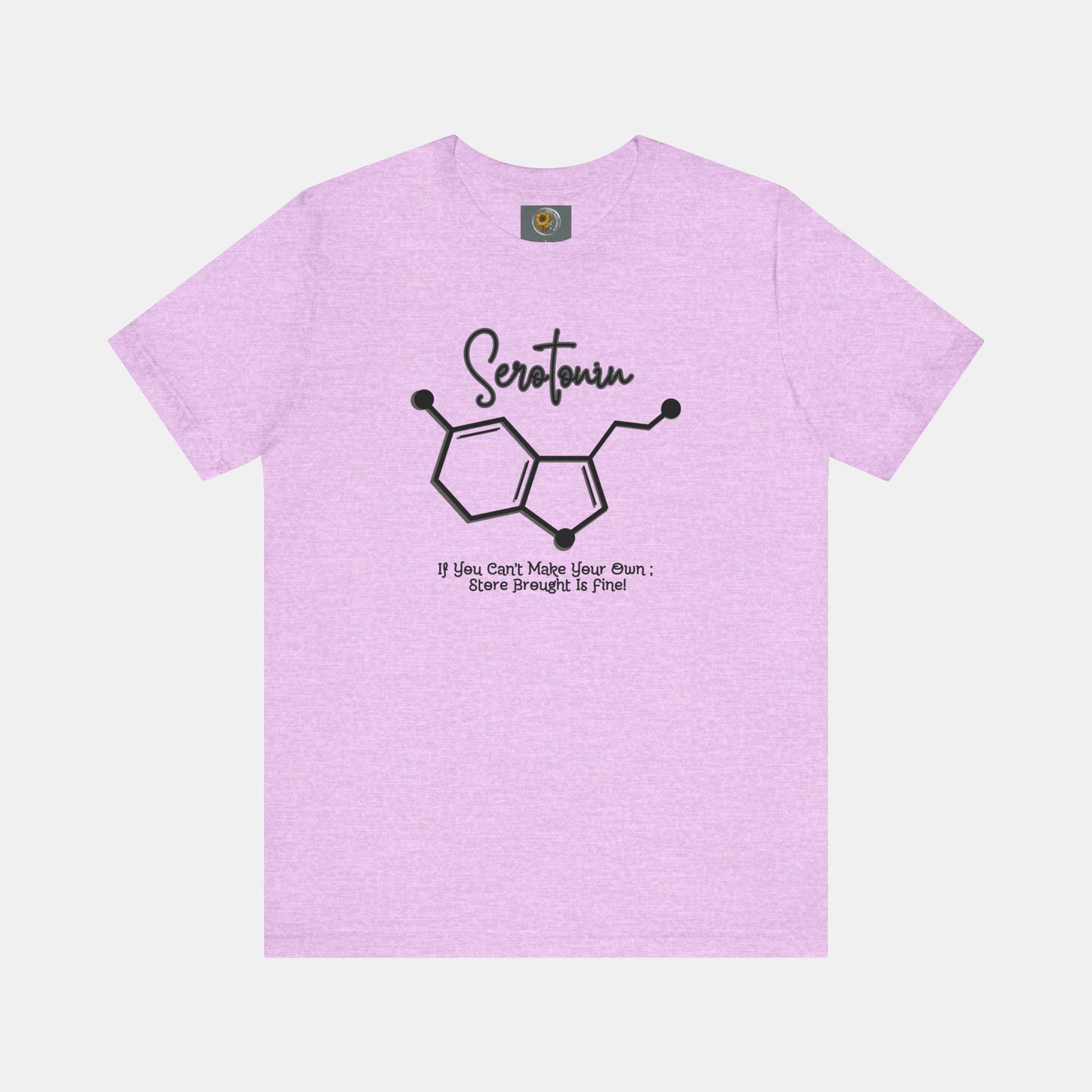 Serotonin-Store Bought is Fine-Mental Health Awareness- Uni-Sex Short Sleeve T-shirt - Mental Health Wear TN