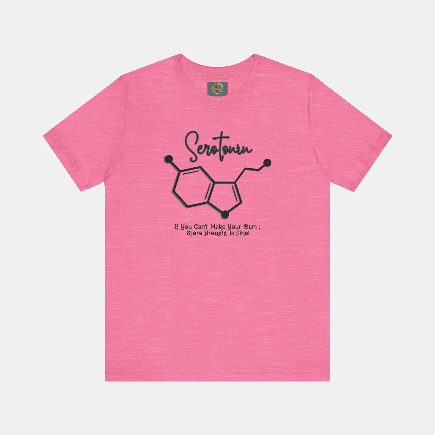 Serotonin-Store Bought is Fine-Mental Health Awareness- Uni-Sex Short Sleeve T-shirt - Mental Health Wear TN