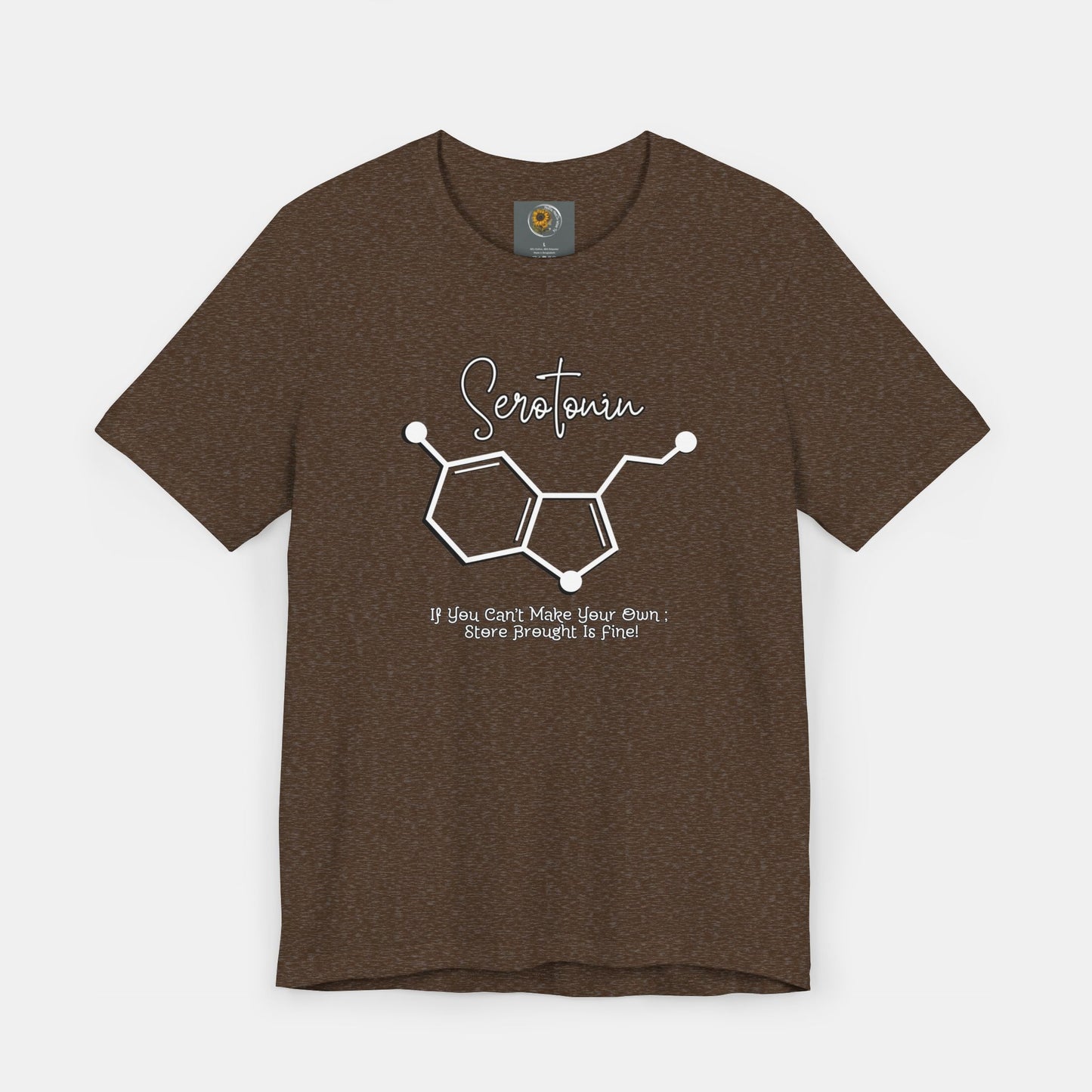 Serotonin-Store Bought is Fine-Mental Health Awareness- Uni-Sex Short Sleeve T-shirt - Mental Health Wear TN