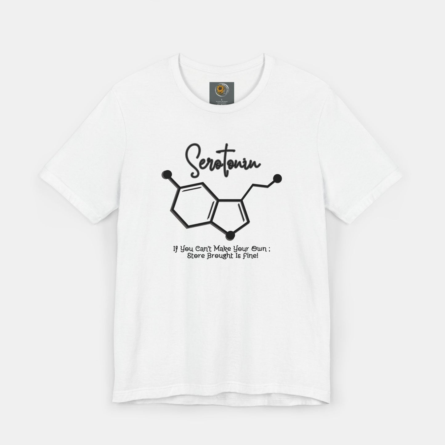 Serotonin-Store Bought is Fine-Mental Health Awareness- Uni-Sex Short Sleeve T-shirt - Mental Health Wear TN
