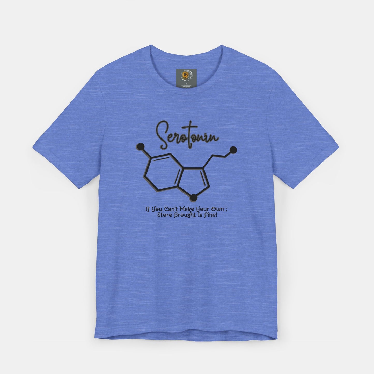 Serotonin-Store Bought is Fine-Mental Health Awareness- Uni-Sex Short Sleeve T-shirt - Mental Health Wear TN