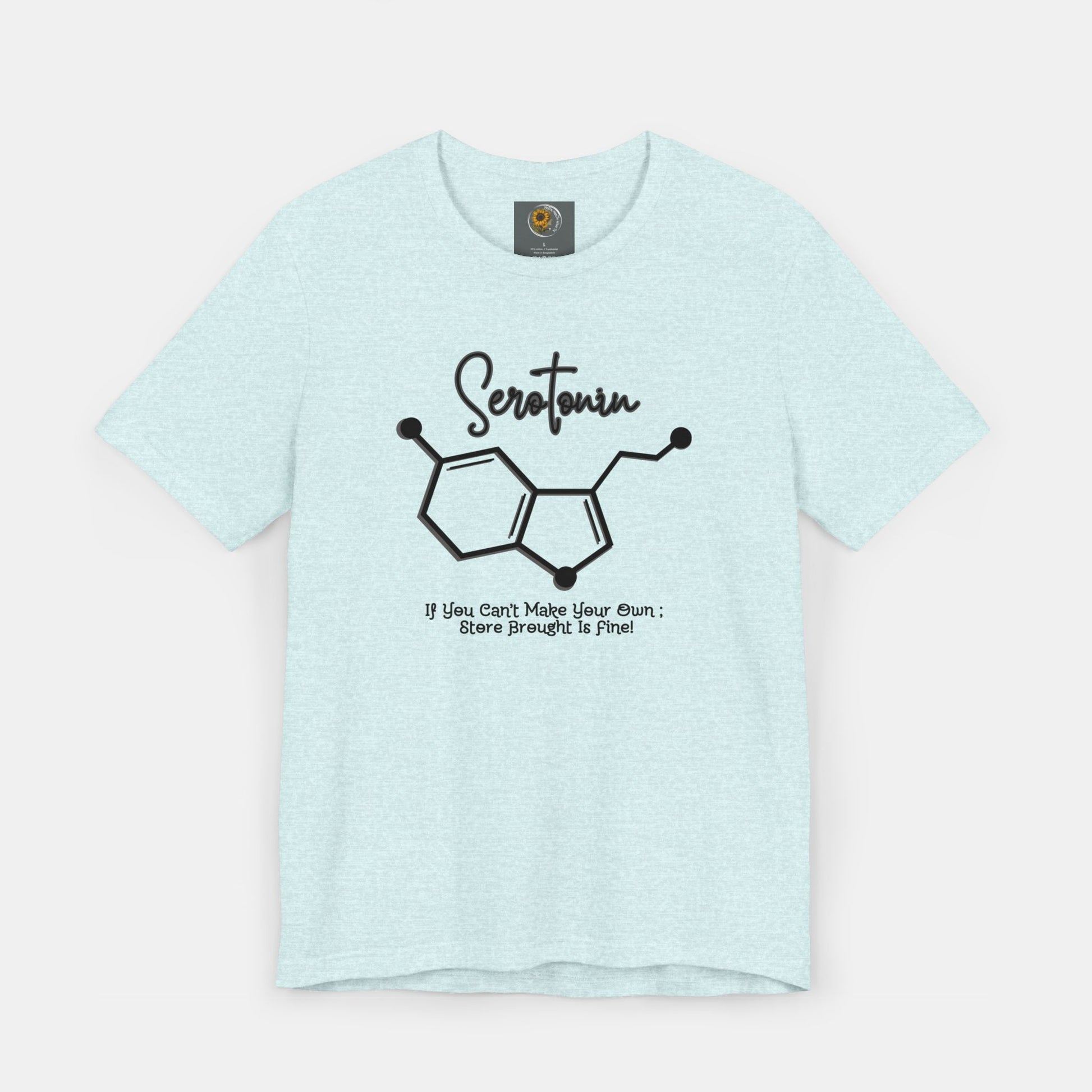 Serotonin-Store Bought is Fine-Mental Health Awareness- Uni-Sex Short Sleeve T-shirt - Mental Health Wear TN