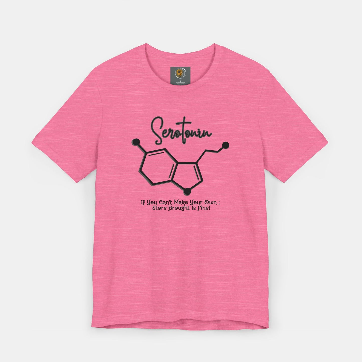 Serotonin-Store Bought is Fine-Mental Health Awareness- Uni-Sex Short Sleeve T-shirt - Mental Health Wear TN