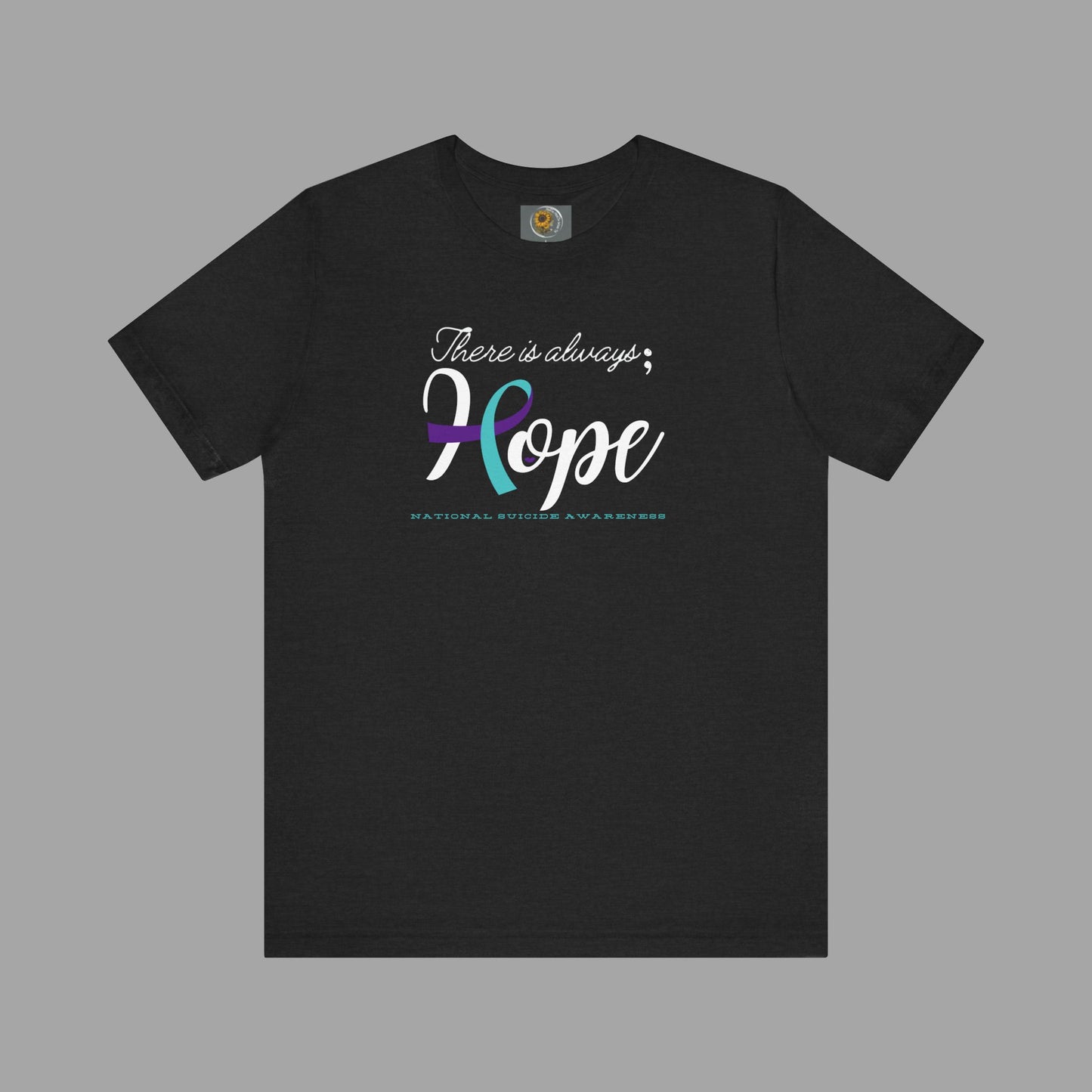 There is Always Hope - Semicolon & Teal/Purple Ribbon - National Suicide Prevention Awareness Unisex Jersey Short Sleeve Tee - Mental Health Wear TN