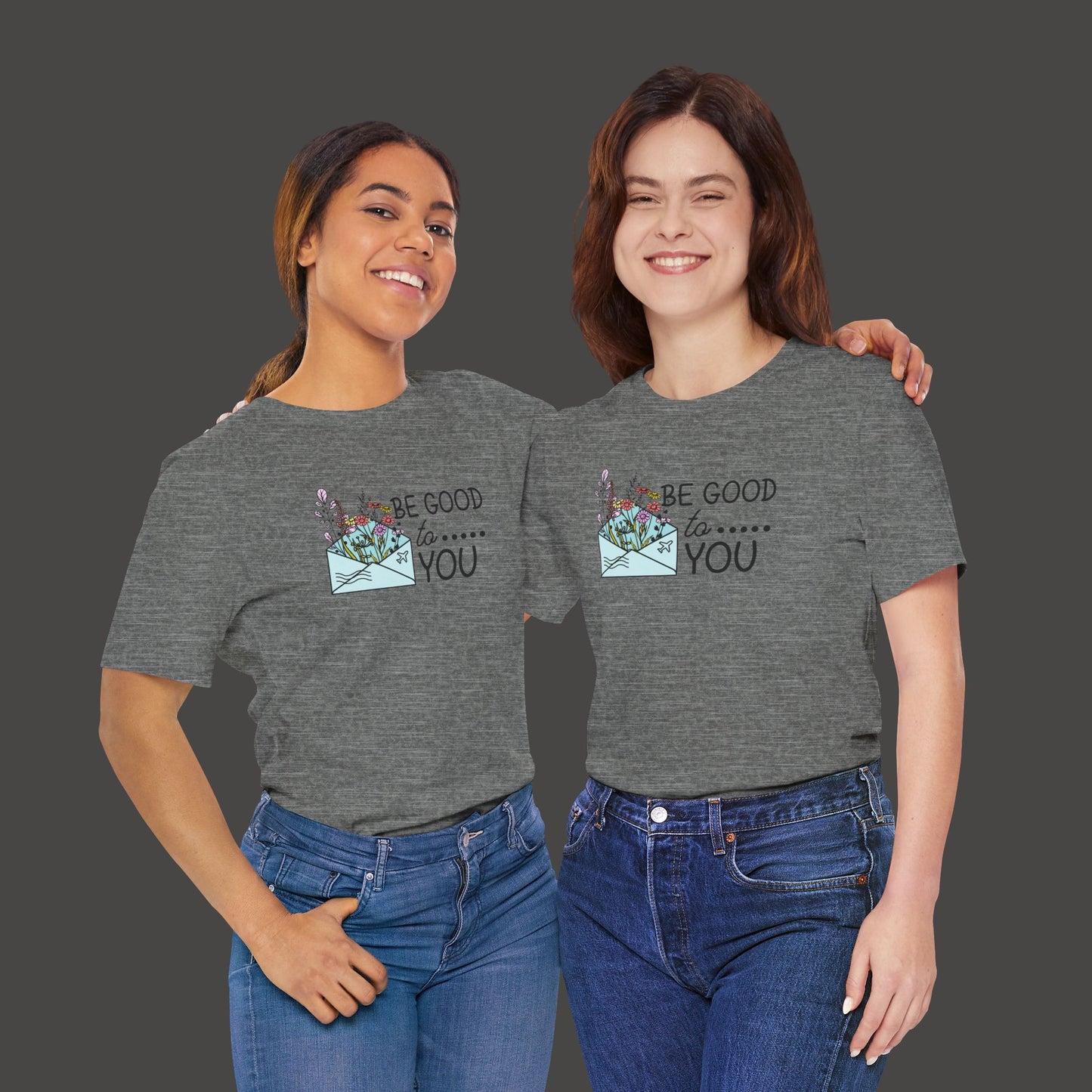 Be Good To You Wildflower- Inspirational- Positive Tee Shirt - Mental Health Wear TN