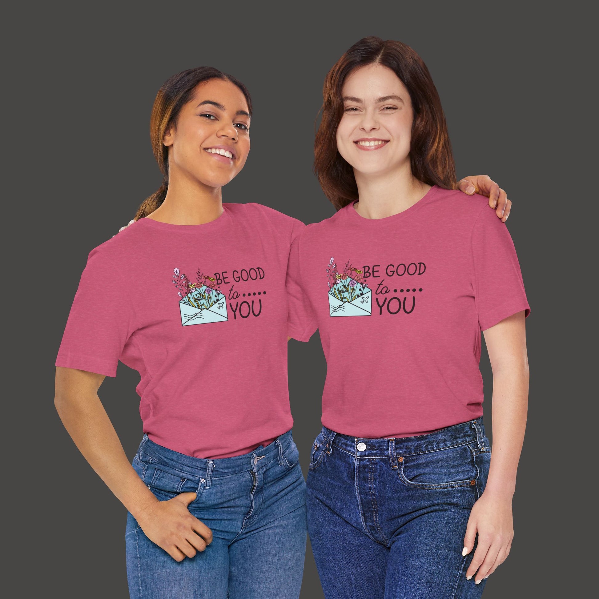 Be Good To You Wildflower- Inspirational- Positive Tee Shirt - Mental Health Wear TN