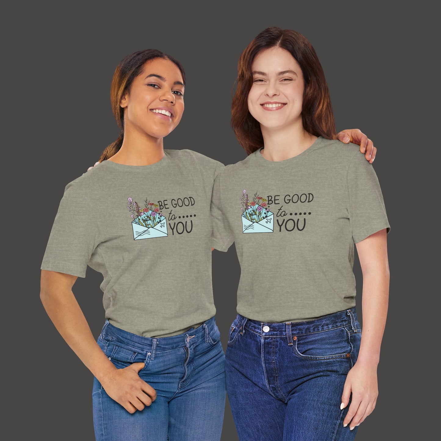 Be Good To You Wildflower- Inspirational- Positive Tee Shirt - Mental Health Wear TN