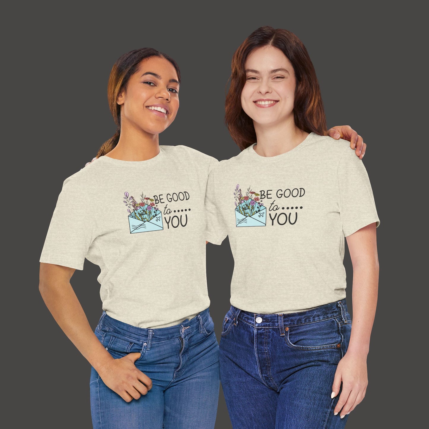 Be Good To You Wildflower- Inspirational- Positive Tee Shirt - Mental Health Wear TN