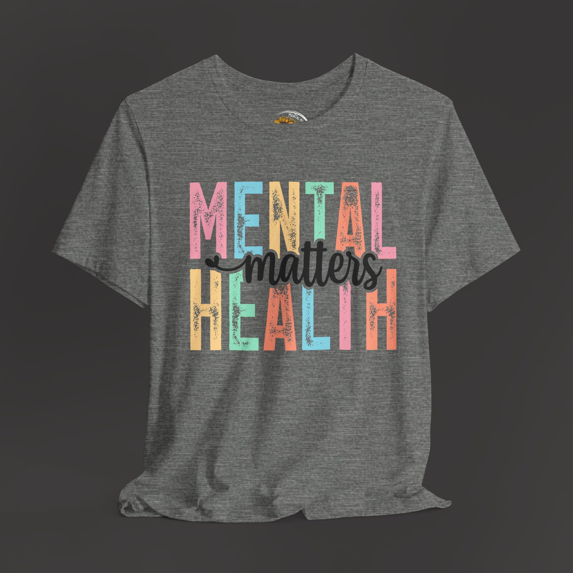 Colorful Tee Shirt - Mental Health Matters Unisex Tee - Mental Health Wear TN