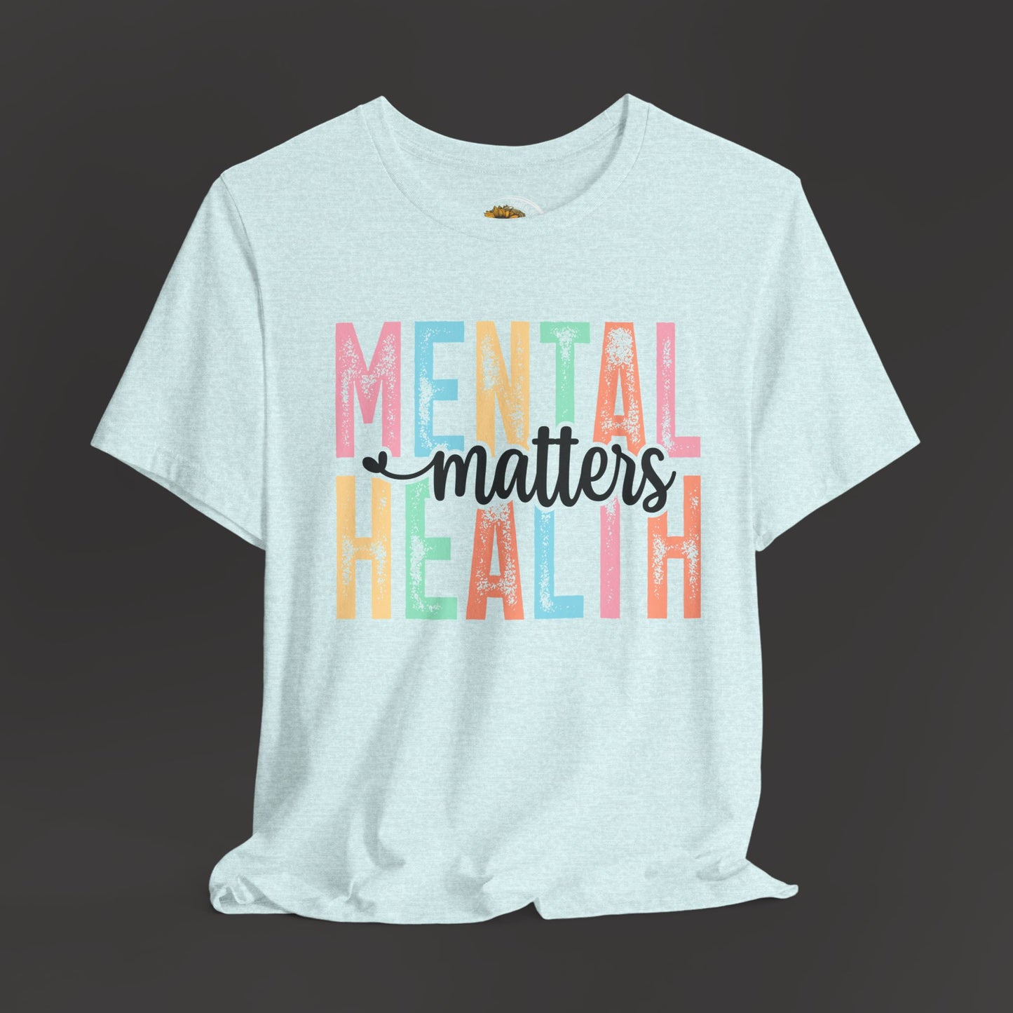 Colorful Tee Shirt - Mental Health Matters Unisex Tee - Mental Health Wear TN