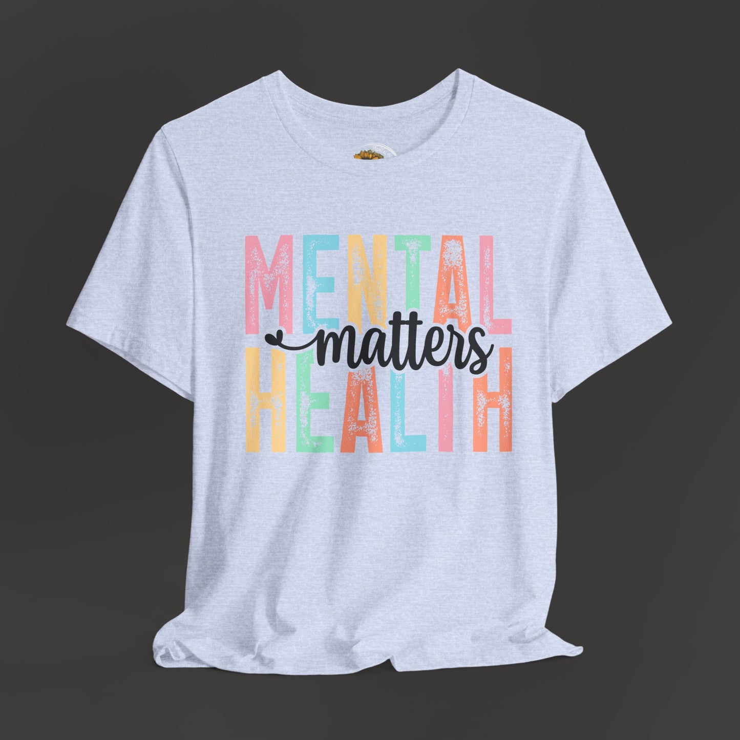 Colorful Tee Shirt - Mental Health Matters Unisex Tee - Mental Health Wear TN