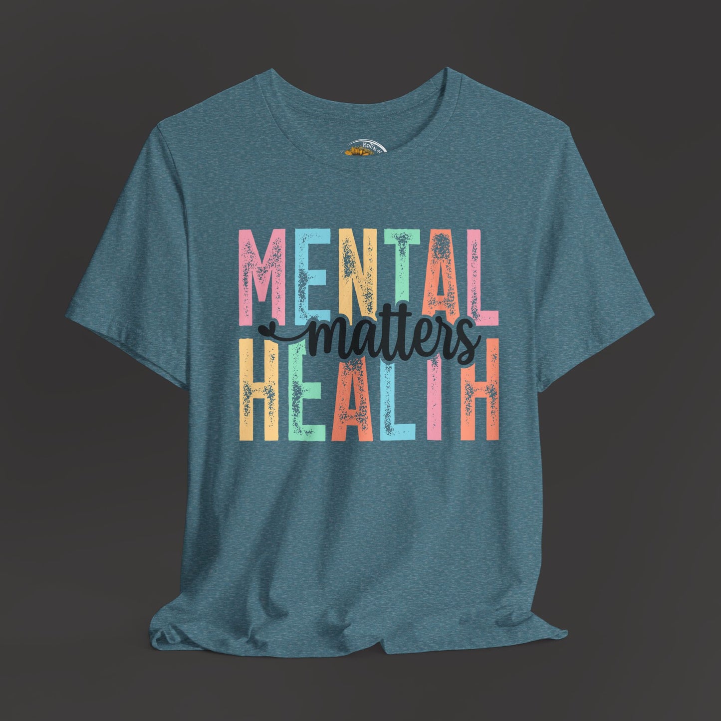 Colorful Tee Shirt - Mental Health Matters Unisex Tee - Mental Health Wear TN