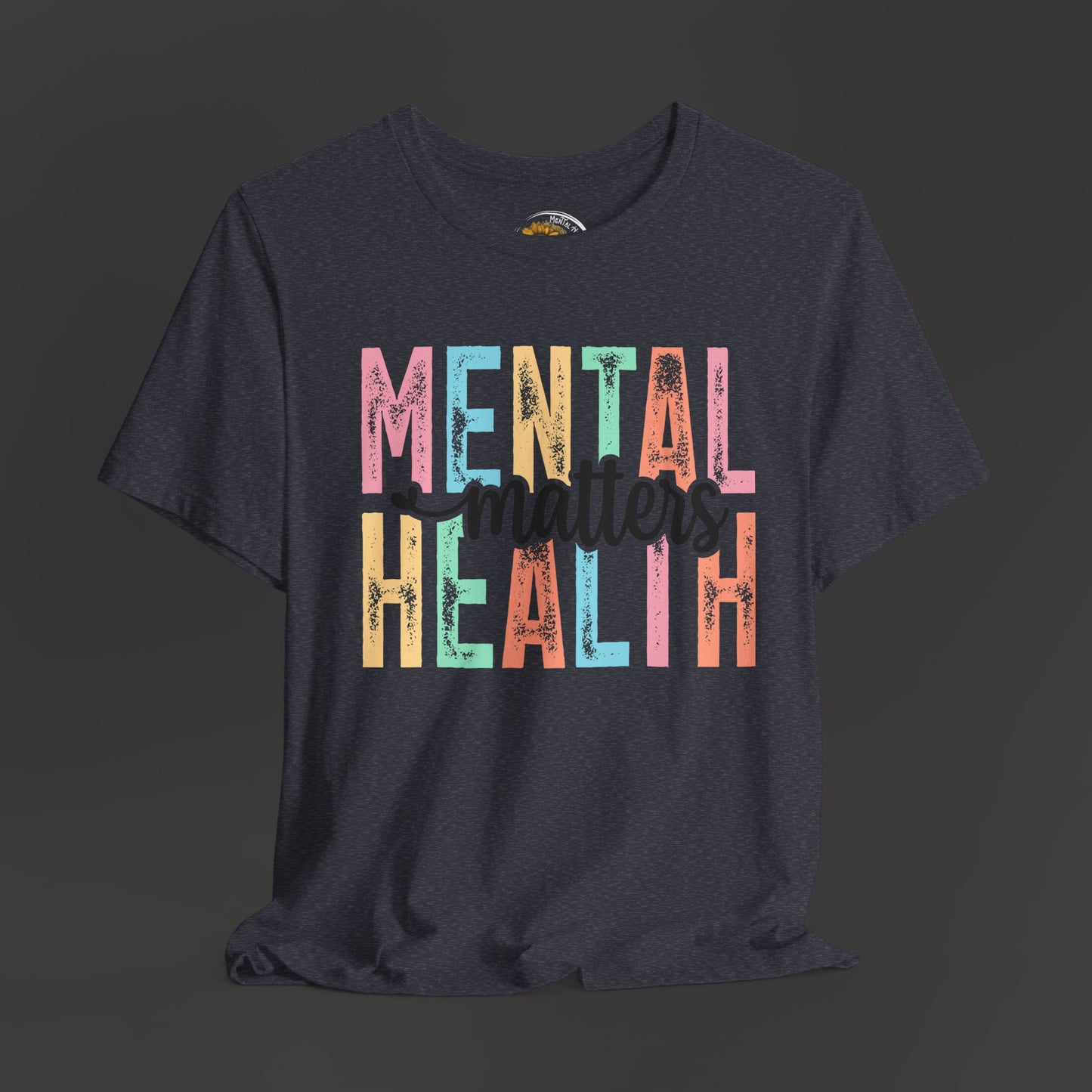 Colorful Tee Shirt - Mental Health Matters Unisex Tee - Mental Health Wear TN