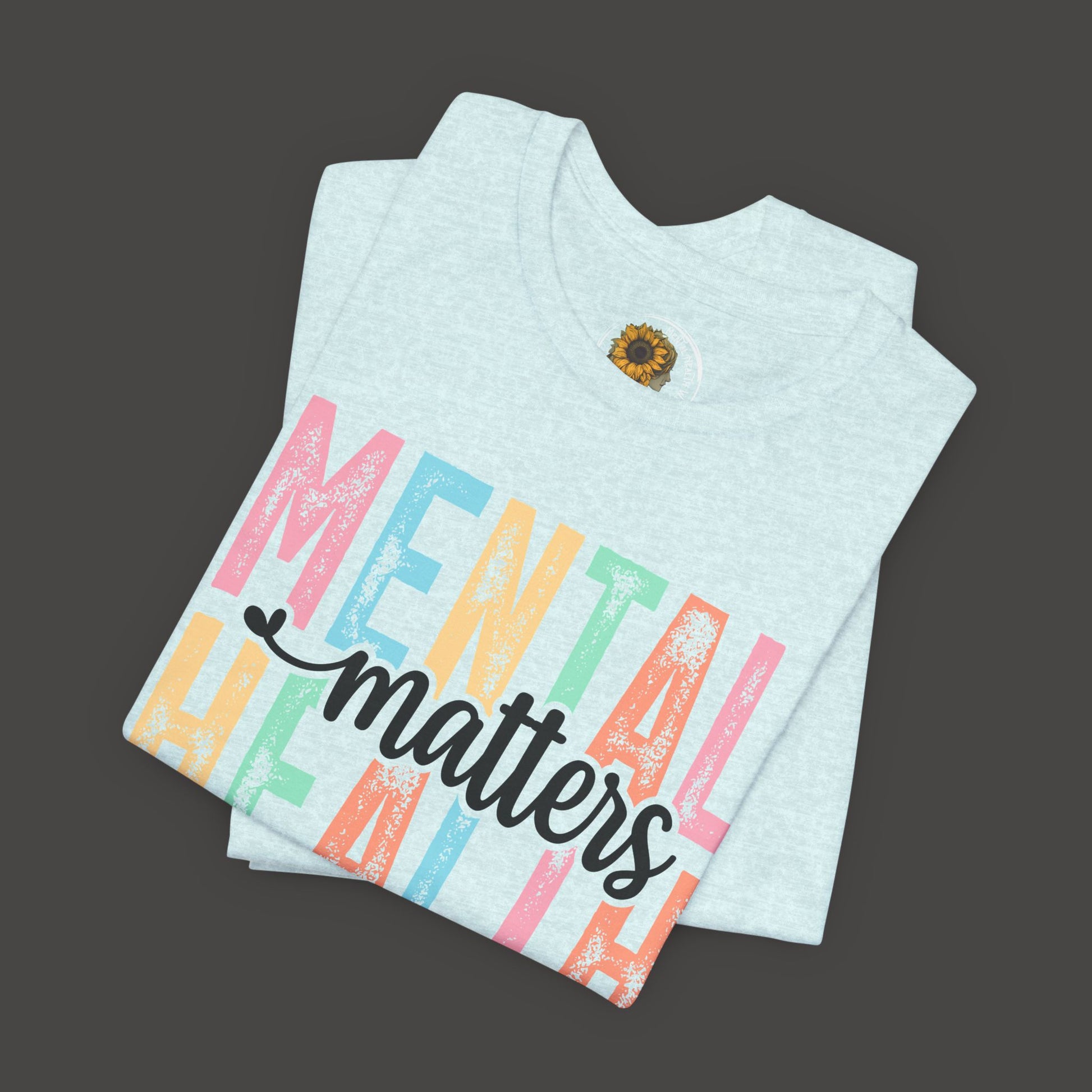 Colorful Tee Shirt - Mental Health Matters Unisex Tee - Mental Health Wear TN