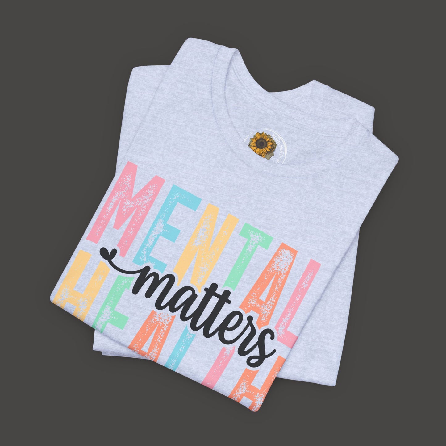 Colorful Tee Shirt - Mental Health Matters Unisex Tee - Mental Health Wear TN