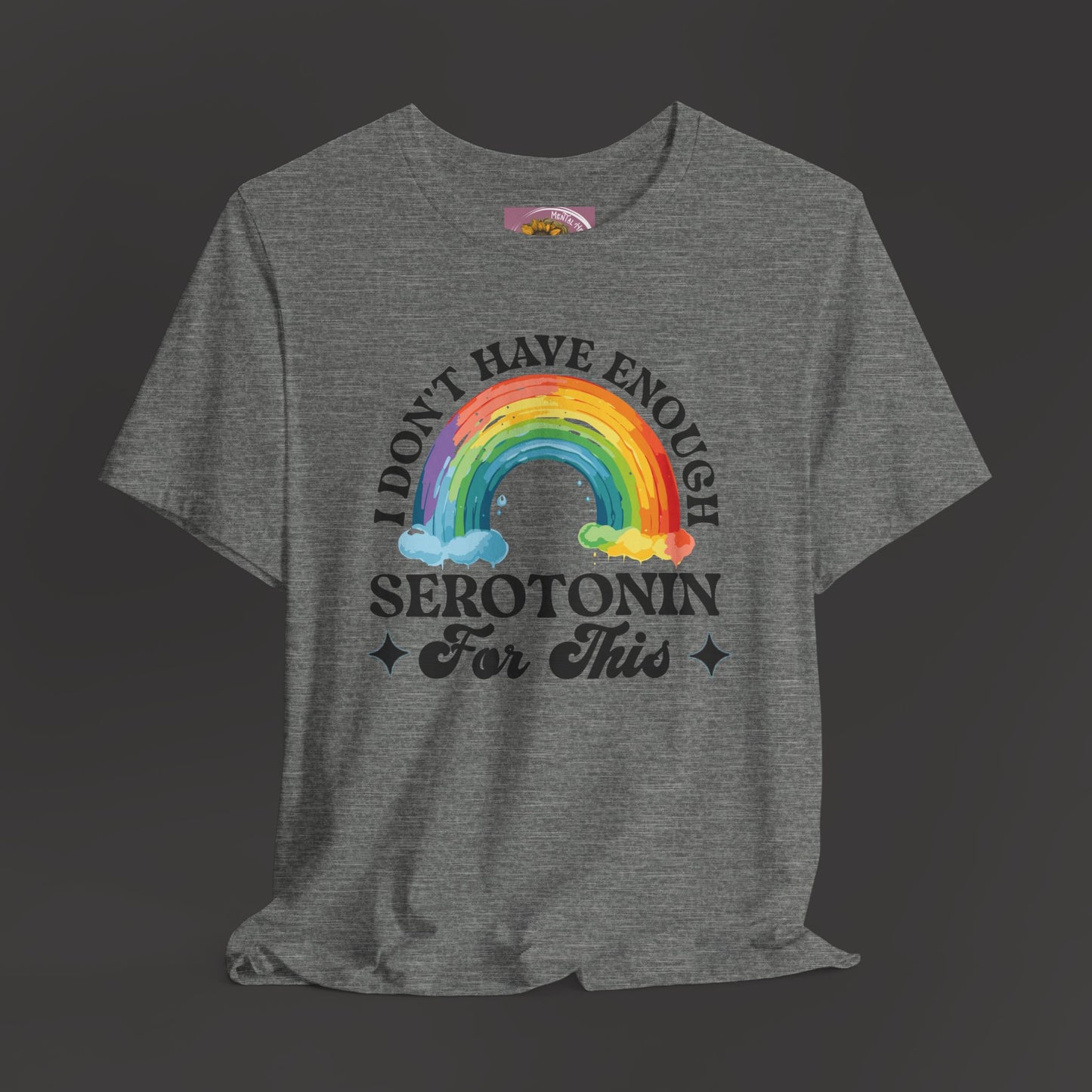 Don't Have Enough Serotonin- Unisex Short Sleeve Tee - Mental Health Wear TN