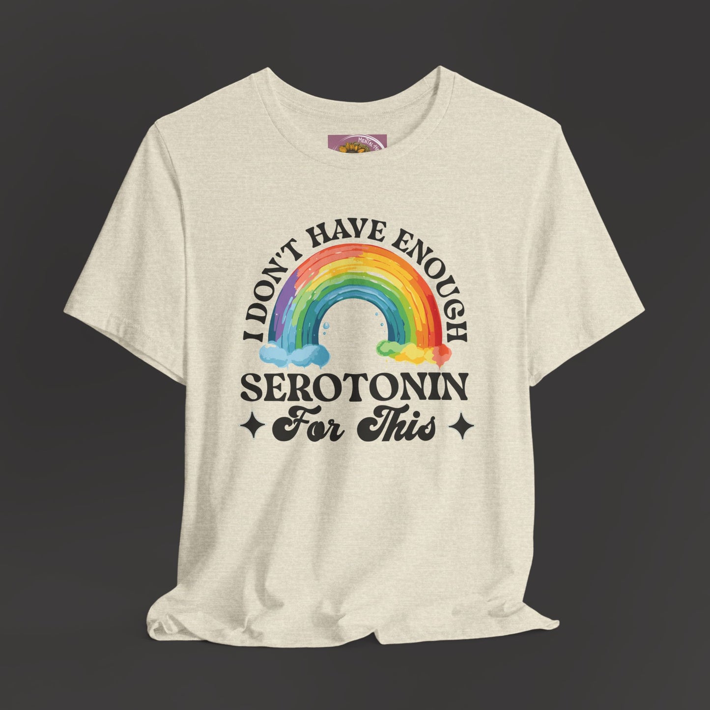 Don't Have Enough Serotonin- Unisex Short Sleeve Tee - Mental Health Wear TN