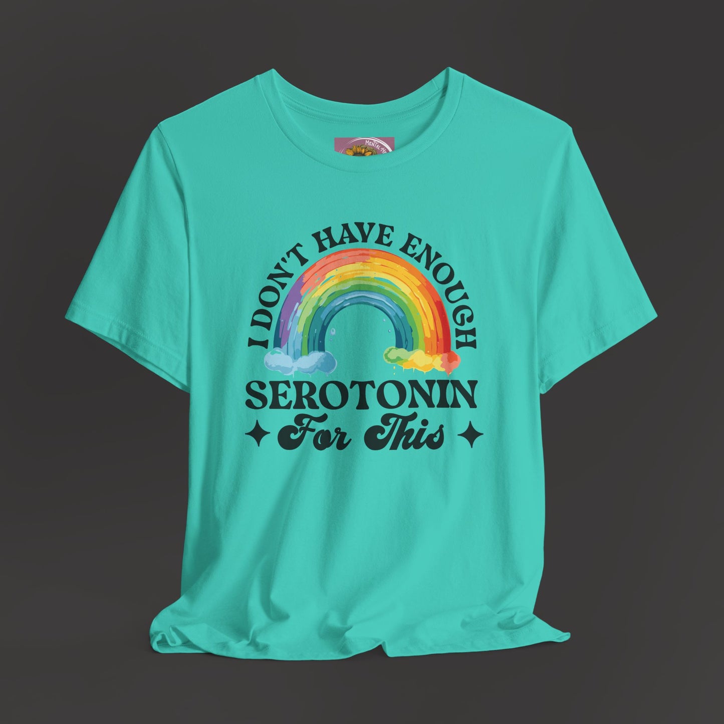 Don't Have Enough Serotonin- Unisex Short Sleeve Tee - Mental Health Wear TN