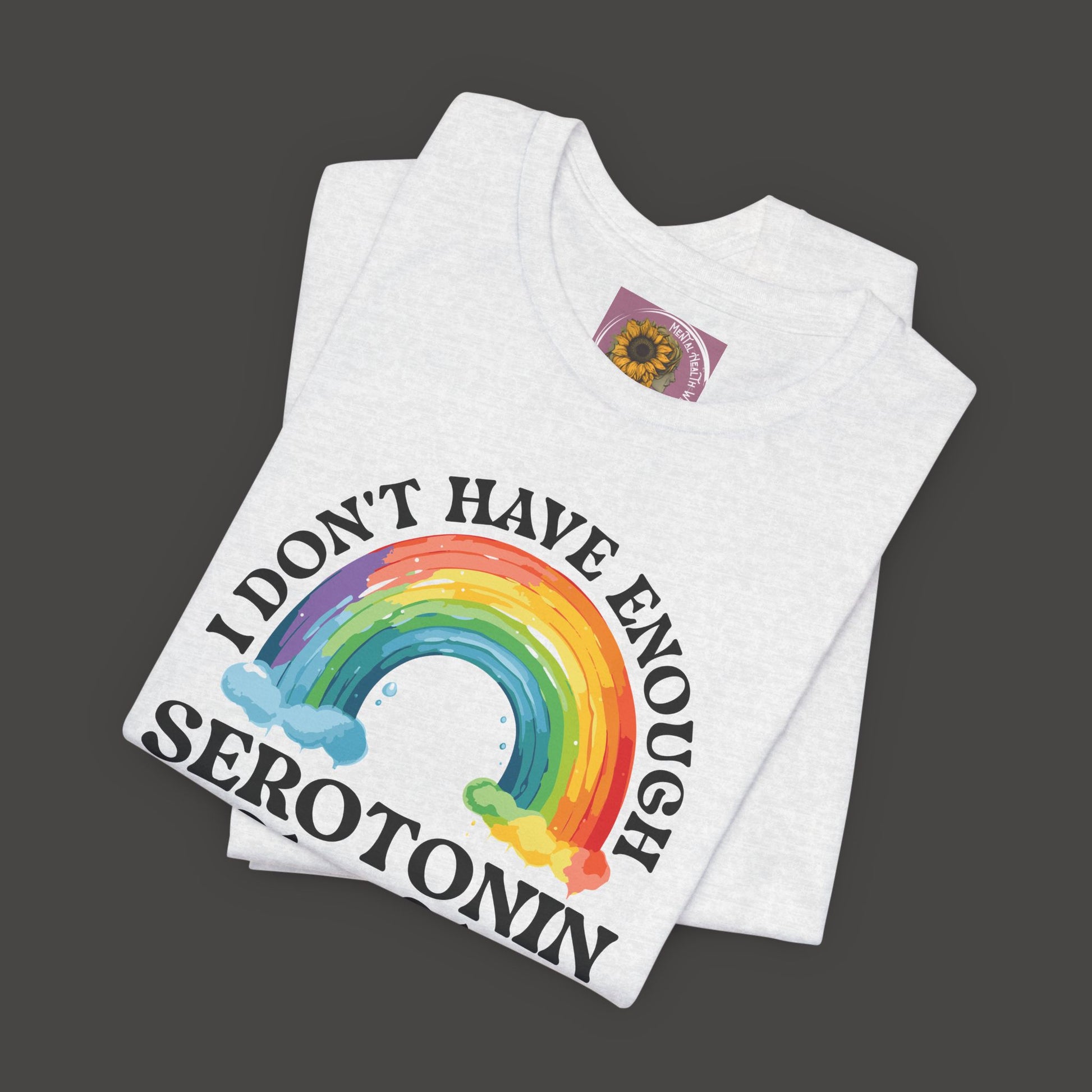 Don't Have Enough Serotonin- Unisex Short Sleeve Tee - Mental Health Wear TN